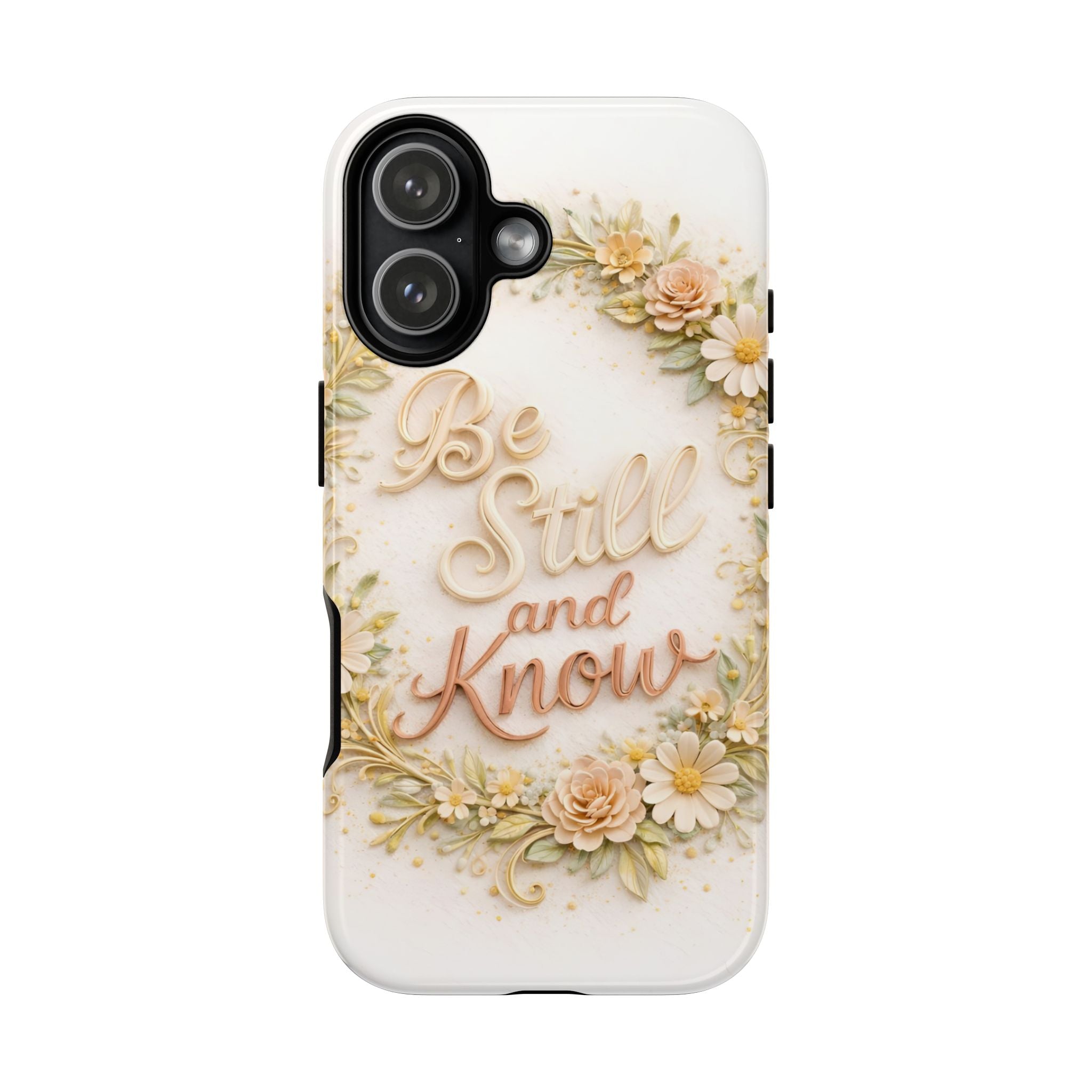 Be Still and Know Floral Tough Phone Case — Protective iPhone Case with Inspirational Quote