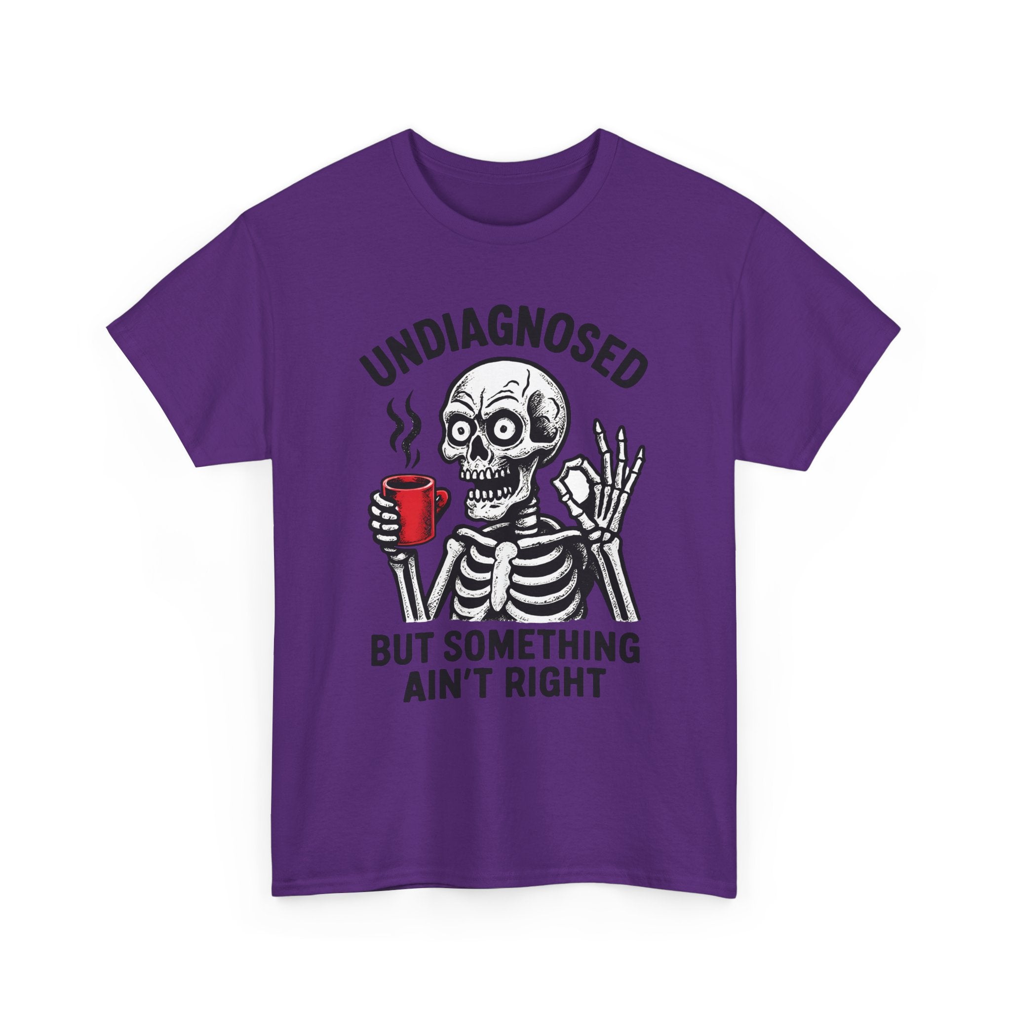 Graphic Tee — "Undiagnosed but Something Ain't Right" Skeleton Coffee Shirt