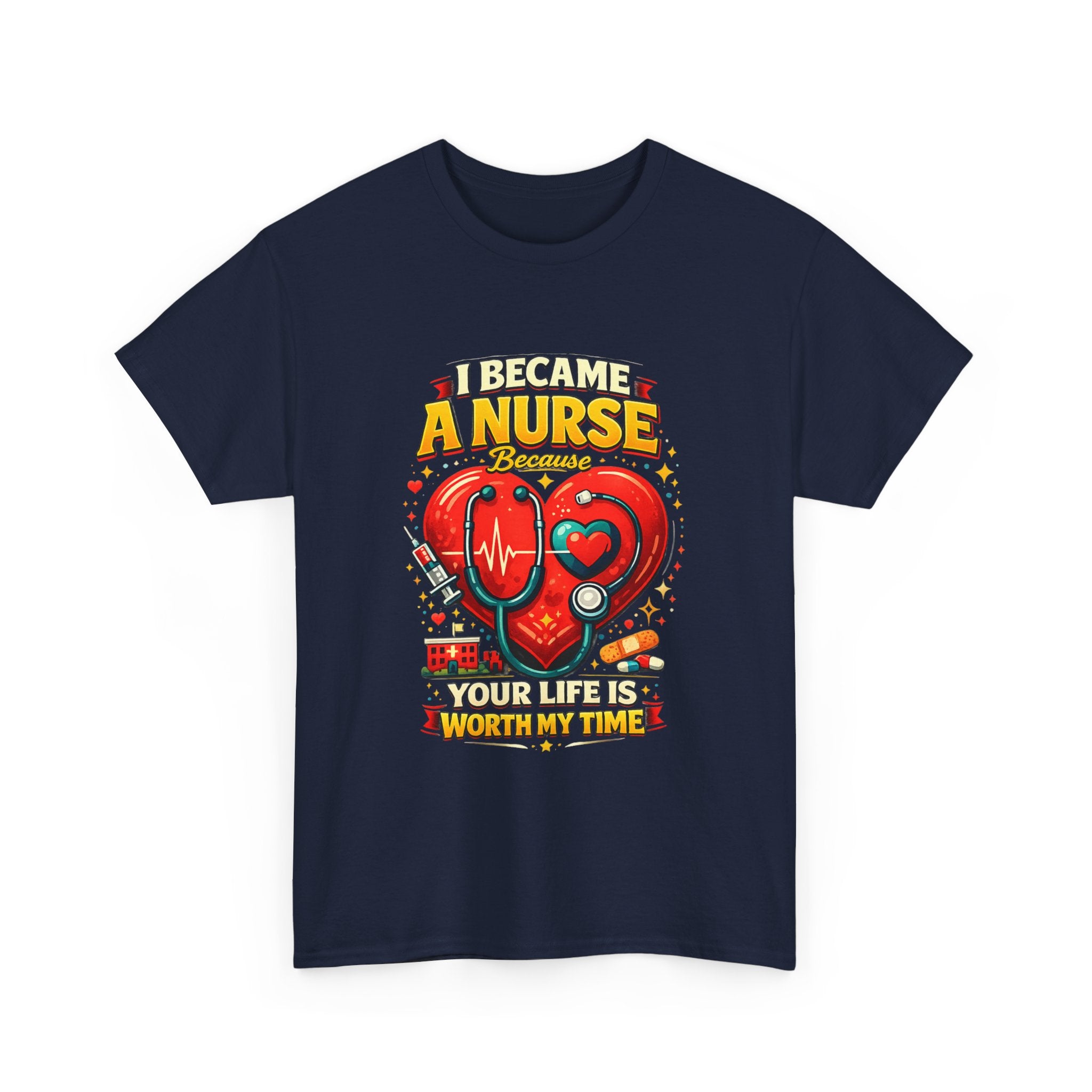Nurse Heartbeat T‑Shirt — "I Became a Nurse Because Your Life Is Worth My Time"