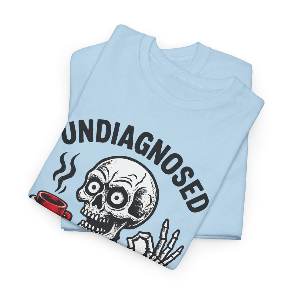 Graphic Tee — "Undiagnosed but Something Ain't Right" Skeleton Coffee Shirt