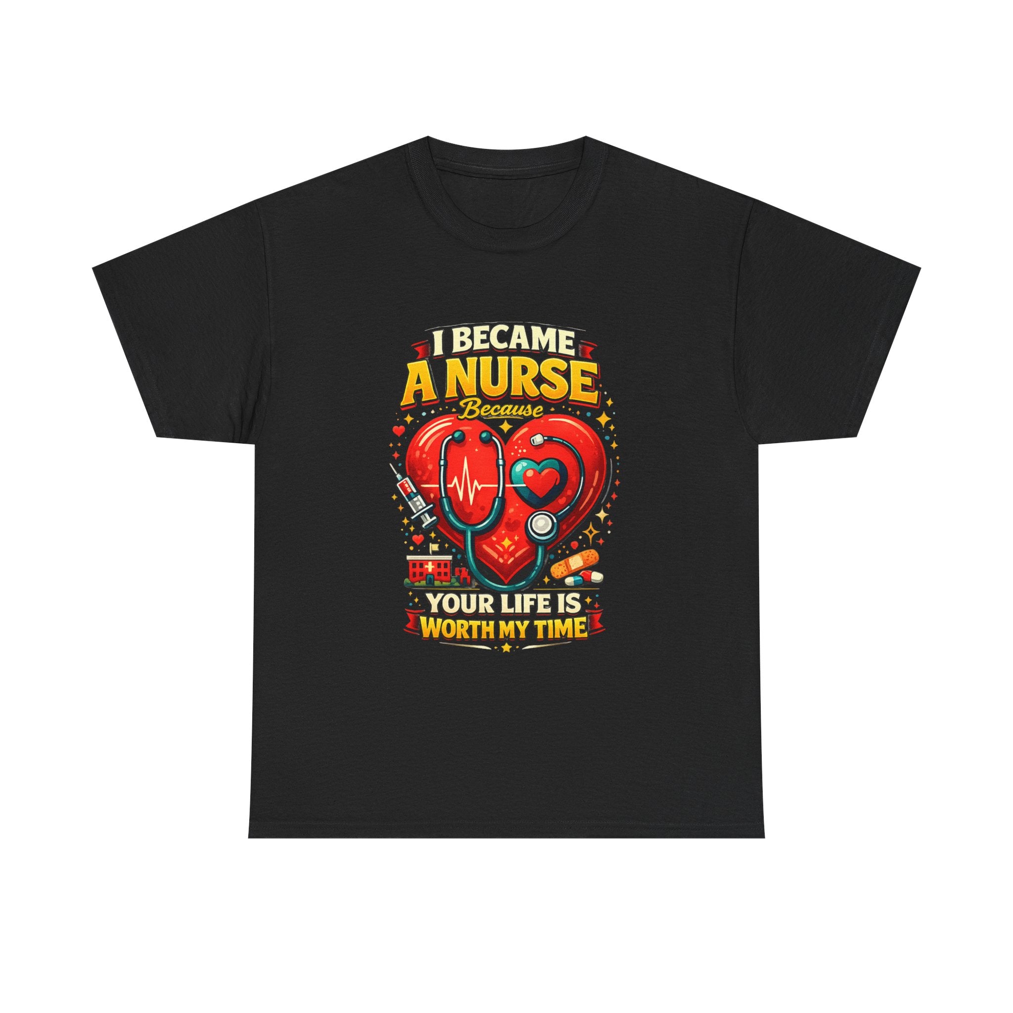 Nurse Heartbeat T‑Shirt — "I Became a Nurse Because Your Life Is Worth My Time"