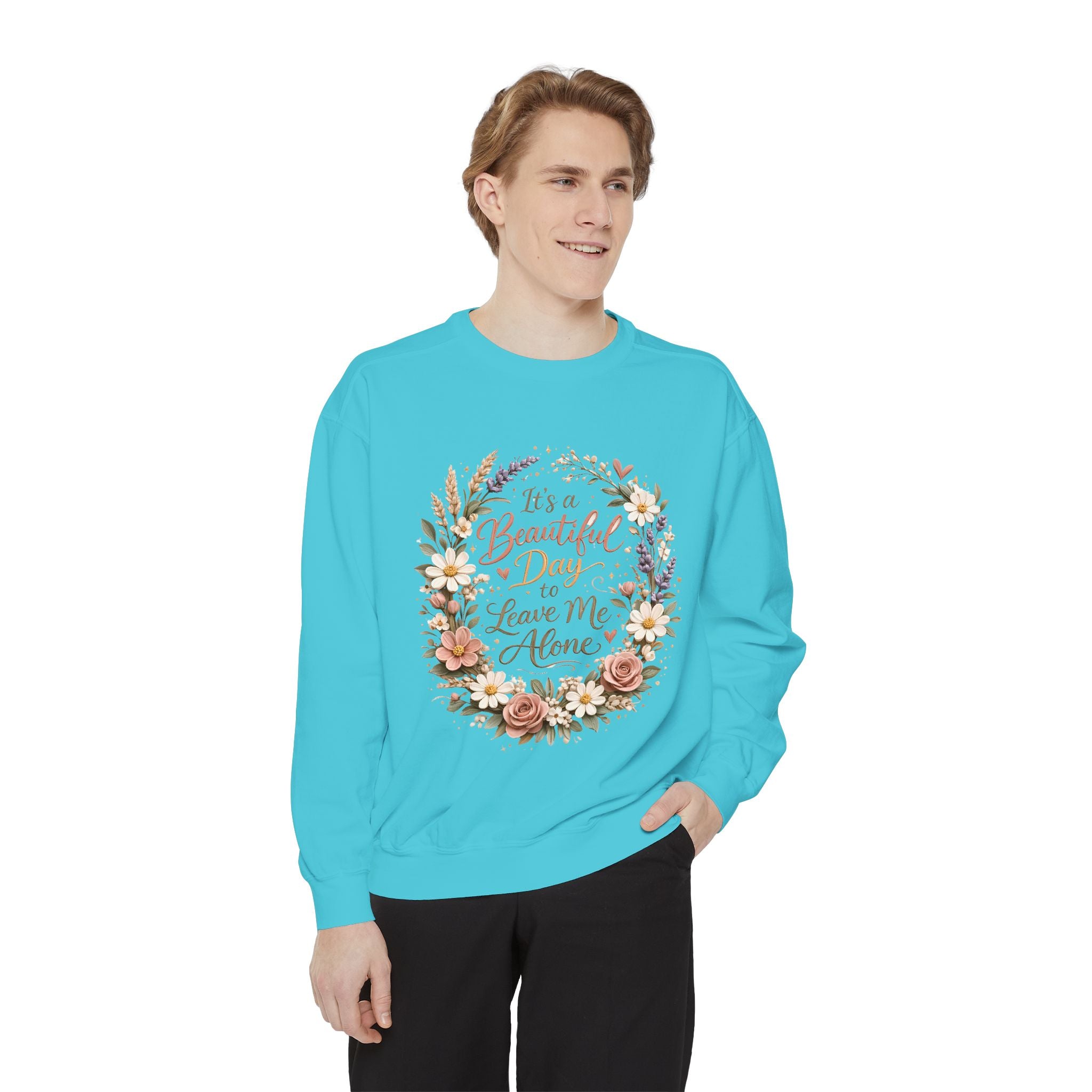 Leave Me Alone Floral Sweatshirt — "It’s a Beautiful Day to Leave Me Alone" Cozy Crewneck