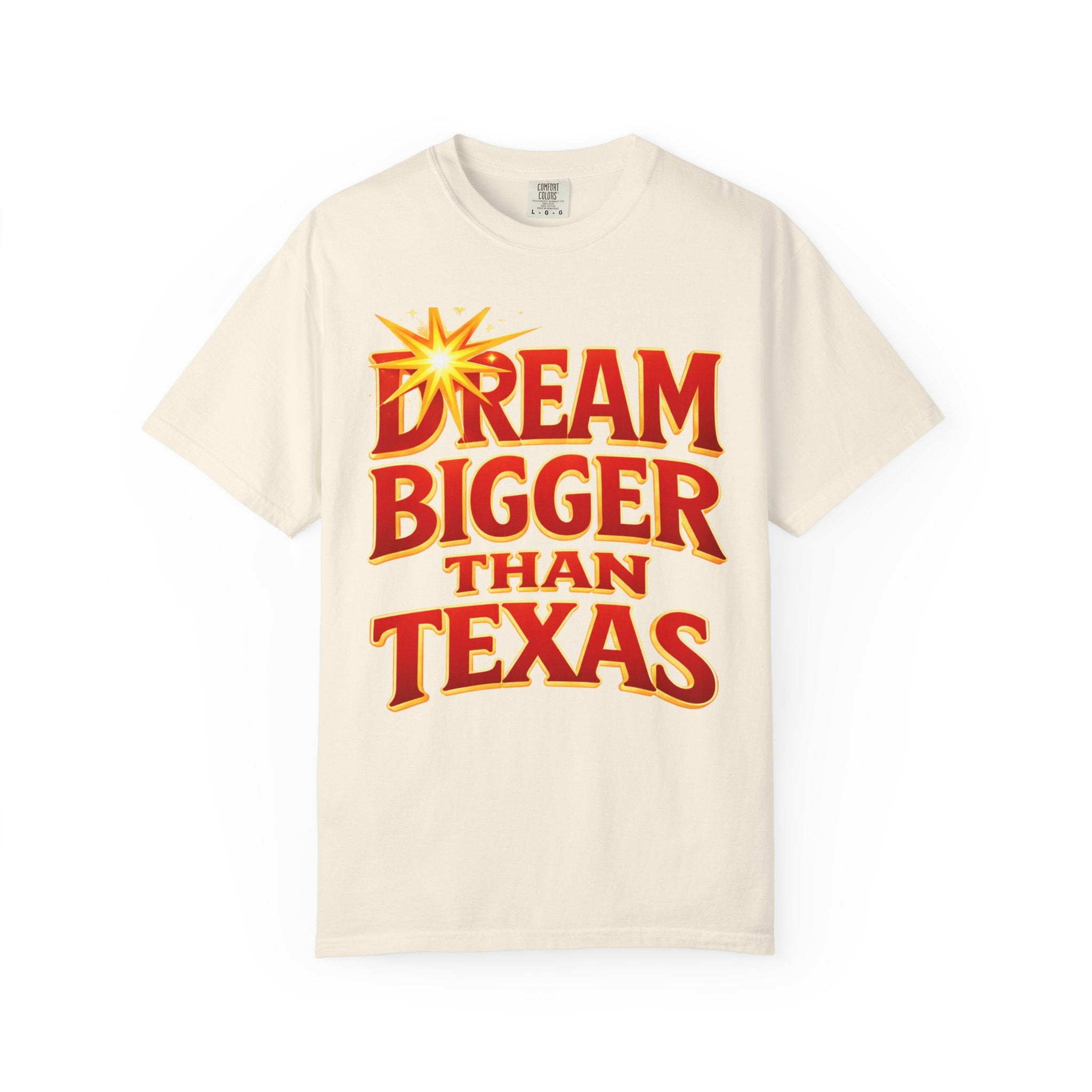 Dream Bigger Than Texas Shirt – Motivational Graphic Tee, Bold Western Texas Pride T-Shirt, Inspirational Statement Shirt, Unisex Gift