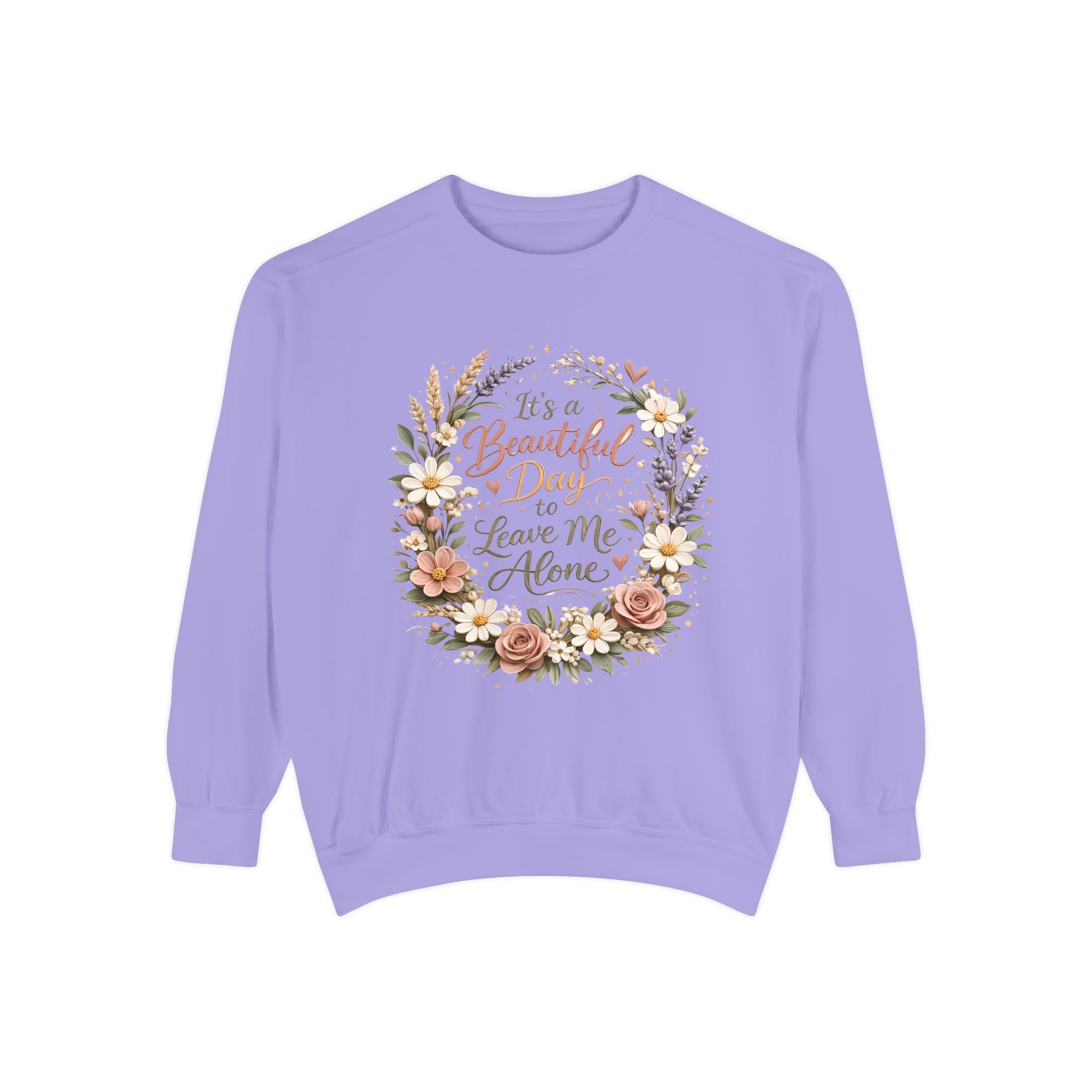 Leave Me Alone Floral Sweatshirt — "It’s a Beautiful Day to Leave Me Alone" Cozy Crewneck