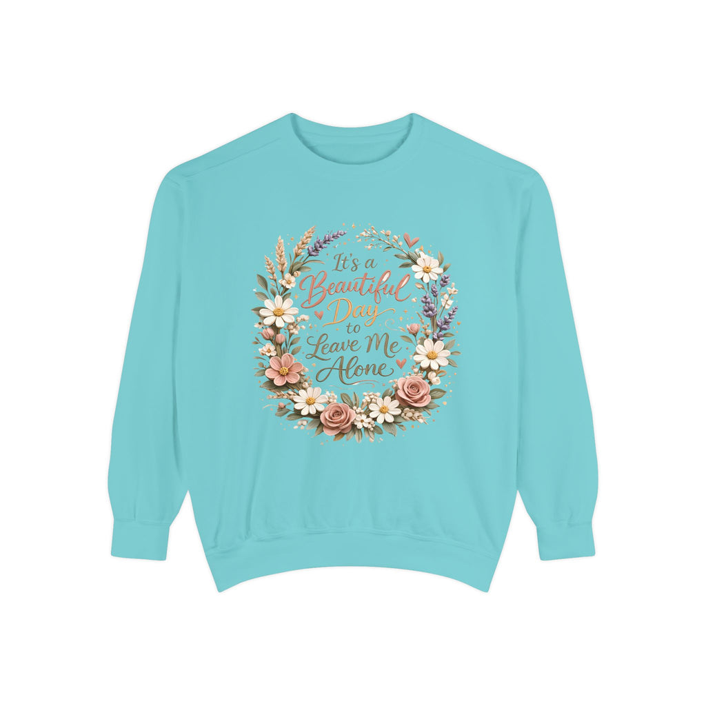 Leave Me Alone Floral Sweatshirt — "It’s a Beautiful Day to Leave Me Alone" Cozy Crewneck