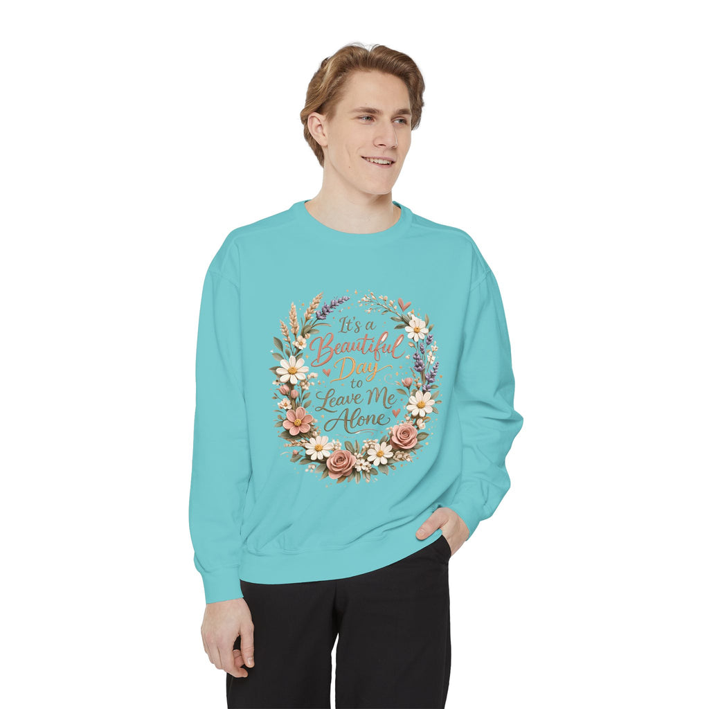 Leave Me Alone Floral Sweatshirt — "It’s a Beautiful Day to Leave Me Alone" Cozy Crewneck