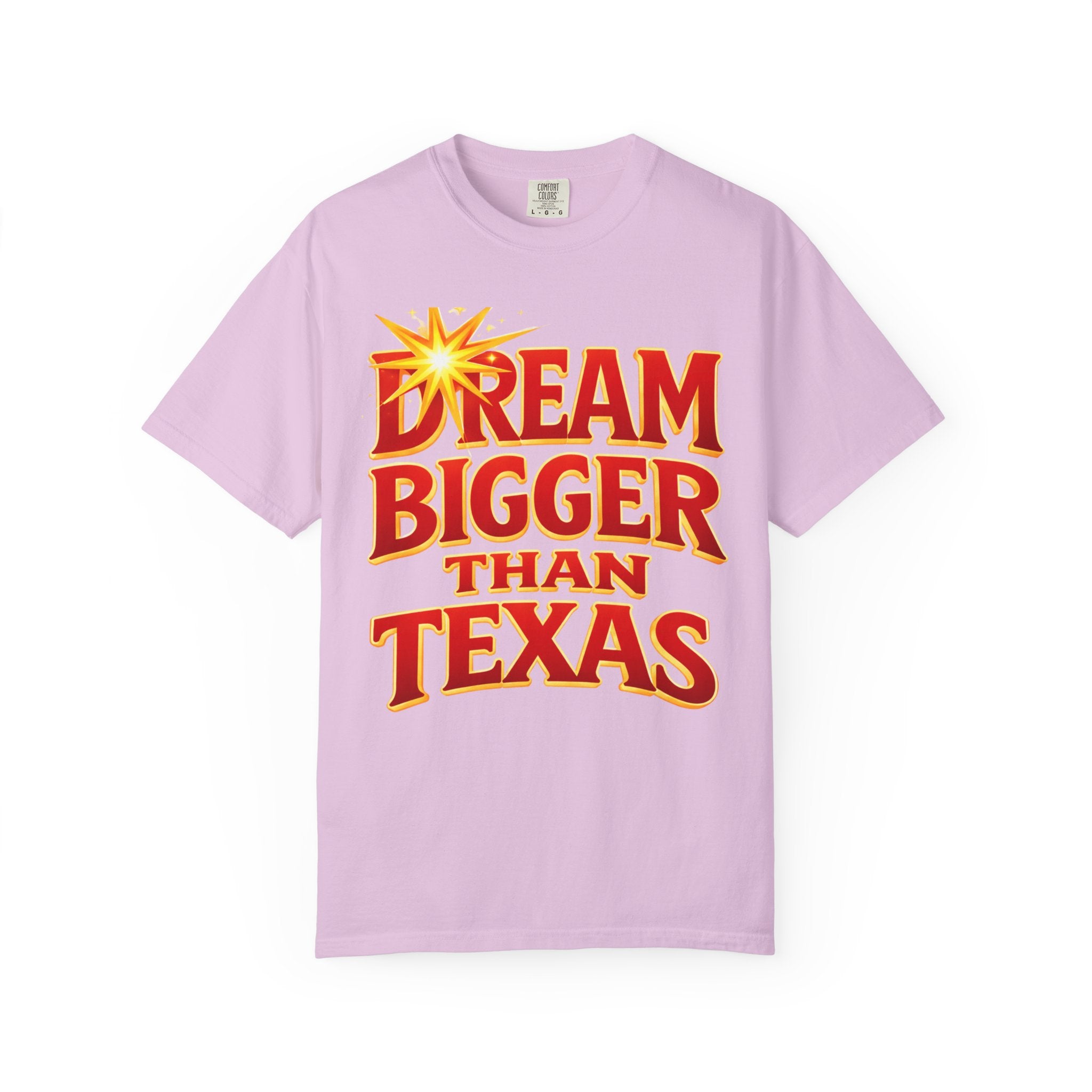 Dream Bigger Than Texas Shirt – Motivational Graphic Tee, Bold Western Texas Pride T-Shirt, Inspirational Statement Shirt, Unisex Gift