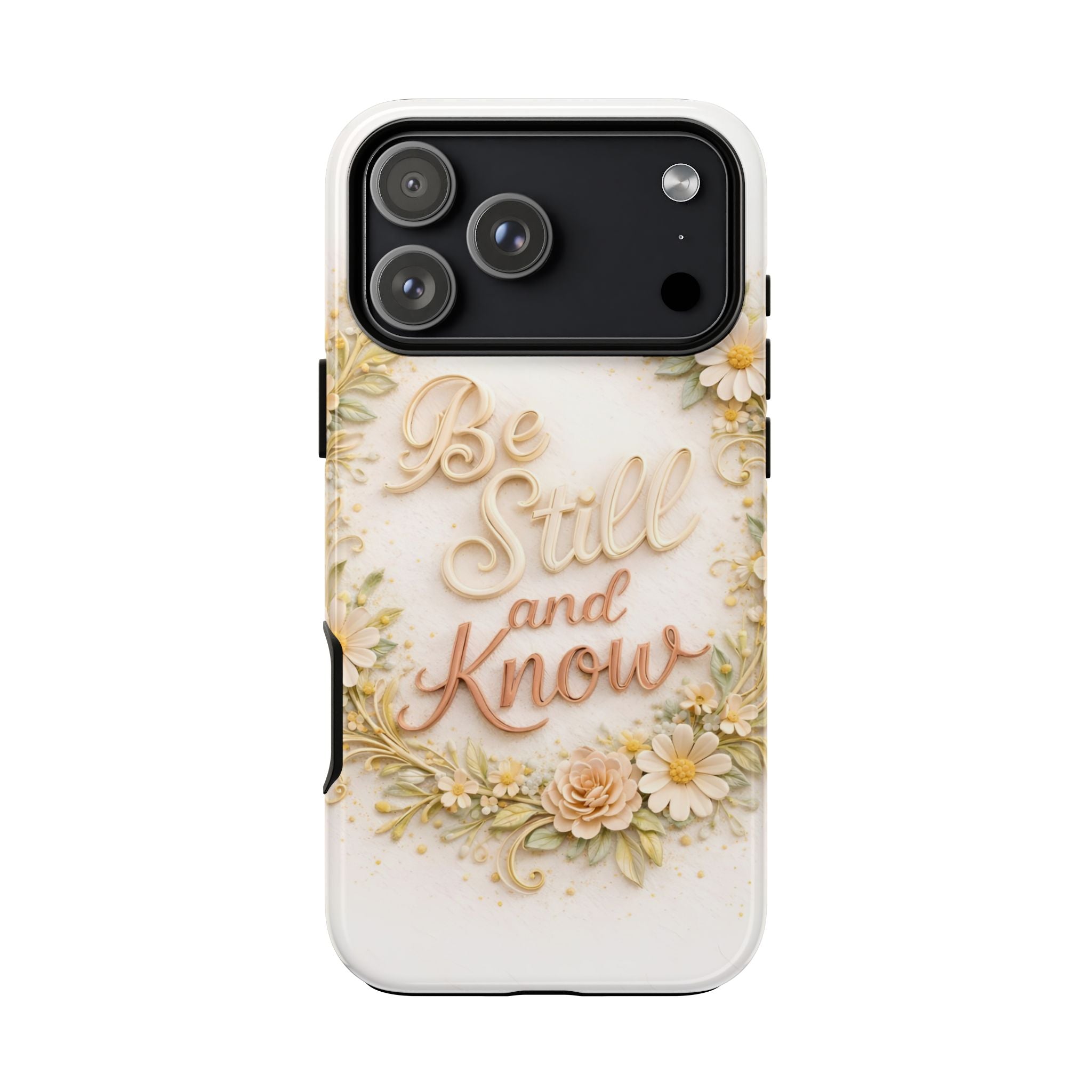 Be Still and Know Floral Tough Phone Case — Protective iPhone Case with Inspirational Quote