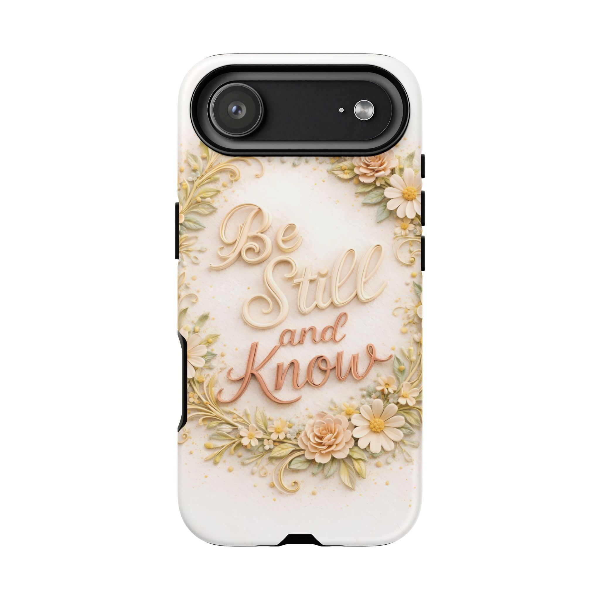 Be Still and Know Floral Tough Phone Case — Protective iPhone Case with Inspirational Quote