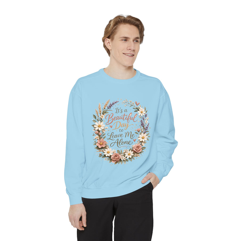 Leave Me Alone Floral Sweatshirt — "It’s a Beautiful Day to Leave Me Alone" Cozy Crewneck