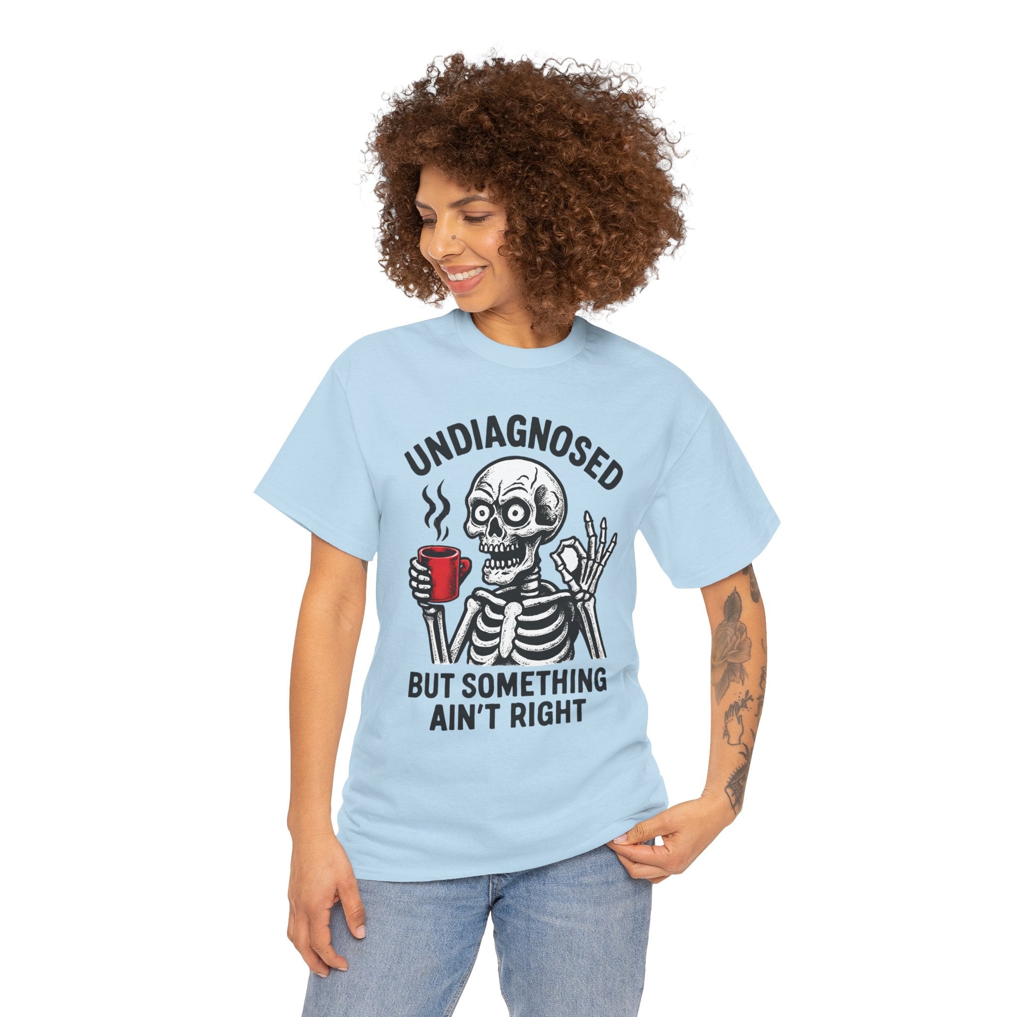 Graphic Tee — "Undiagnosed but Something Ain't Right" Skeleton Coffee Shirt