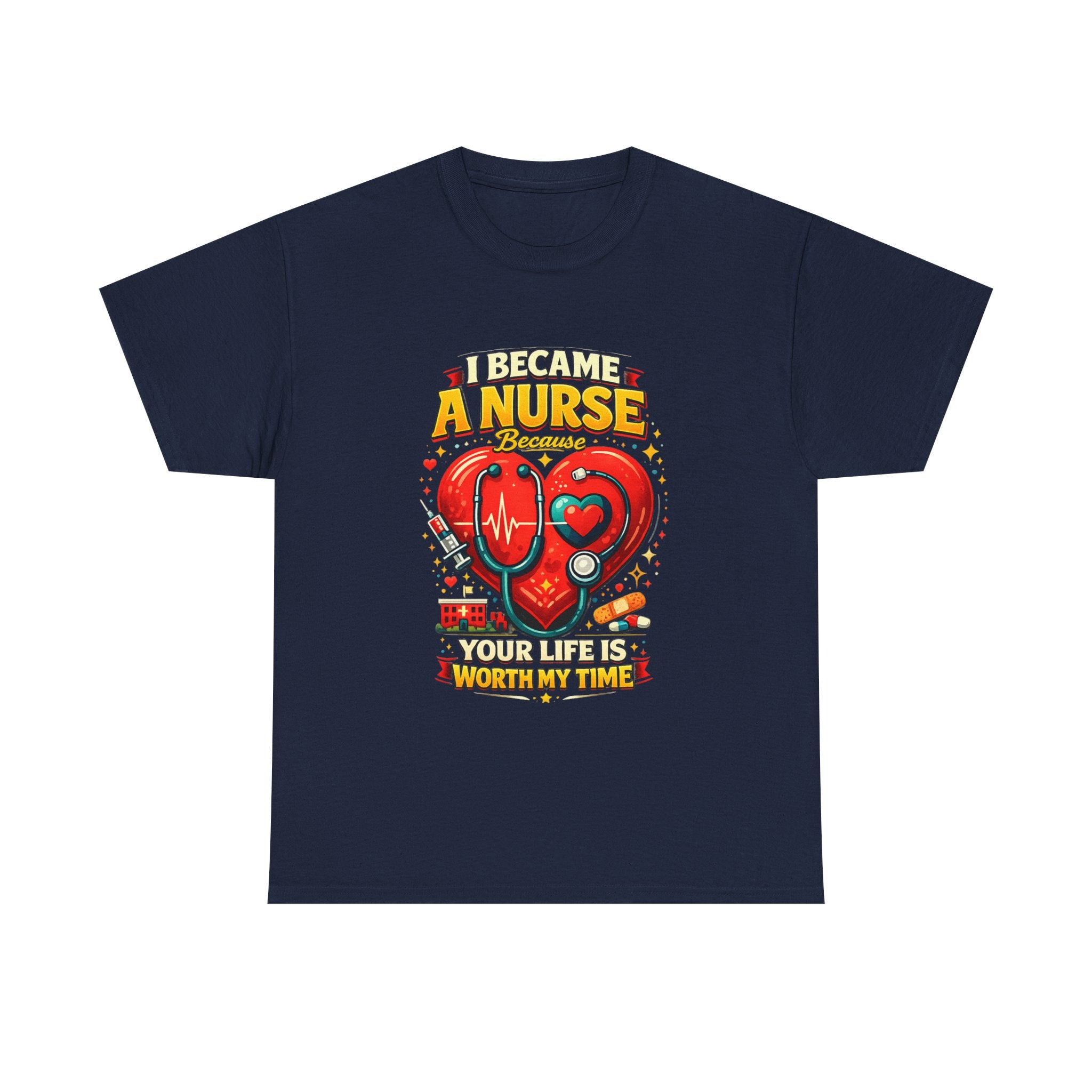 Nurse Heartbeat T‑Shirt — "I Became a Nurse Because Your Life Is Worth My Time"