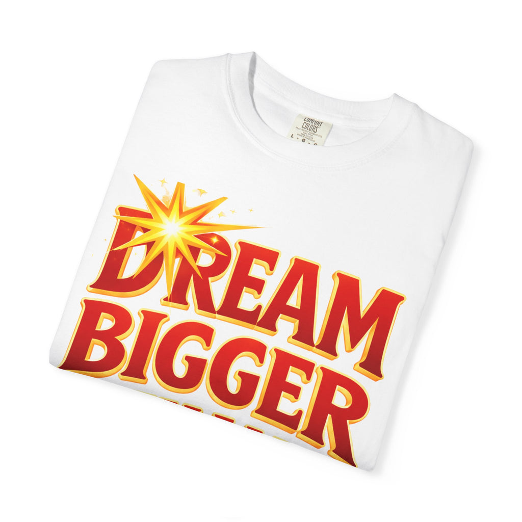 Dream Bigger Than Texas Shirt – Motivational Graphic Tee, Bold Western Texas Pride T-Shirt, Inspirational Statement Shirt, Unisex Gift