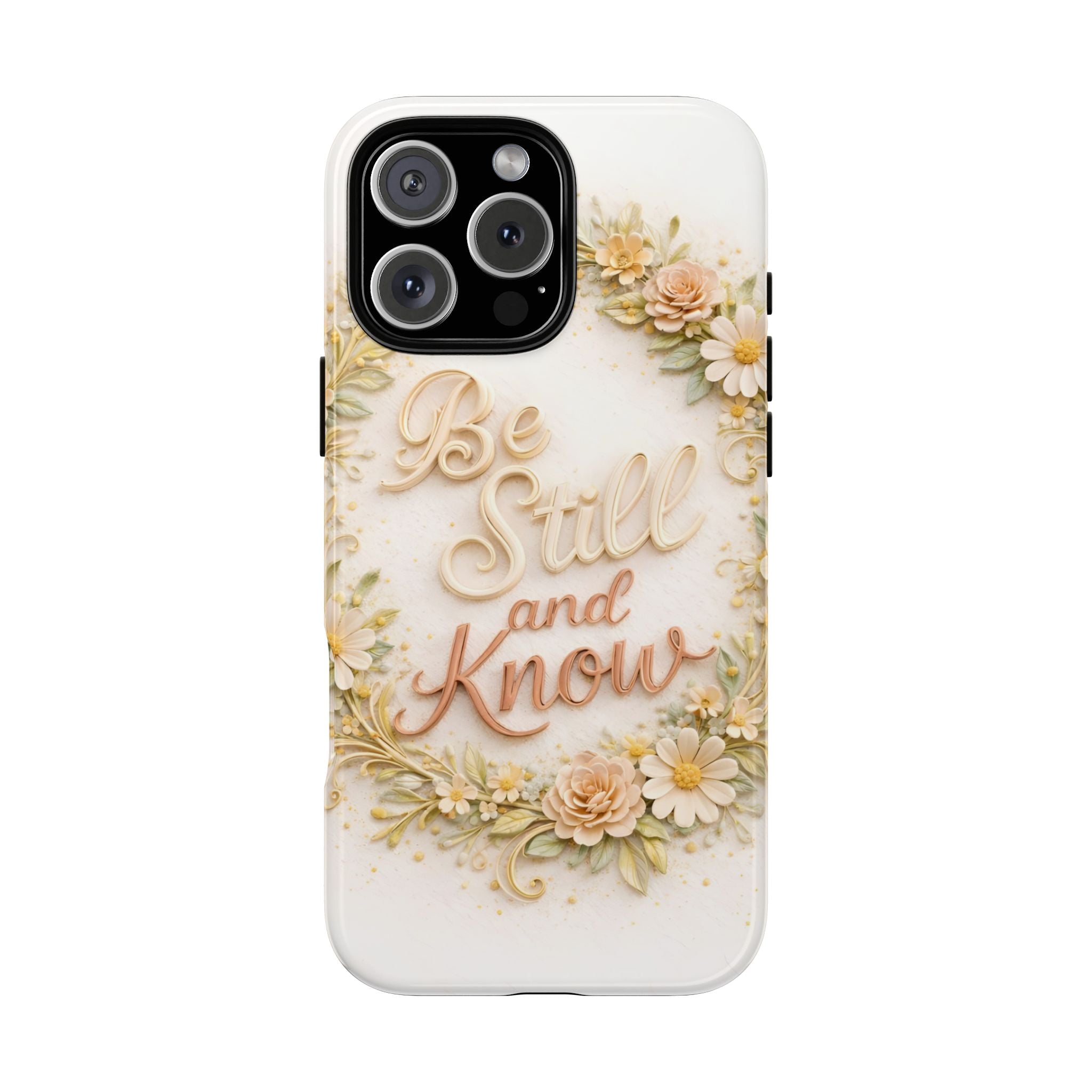 Be Still and Know Floral Tough Phone Case — Protective iPhone Case with Inspirational Quote
