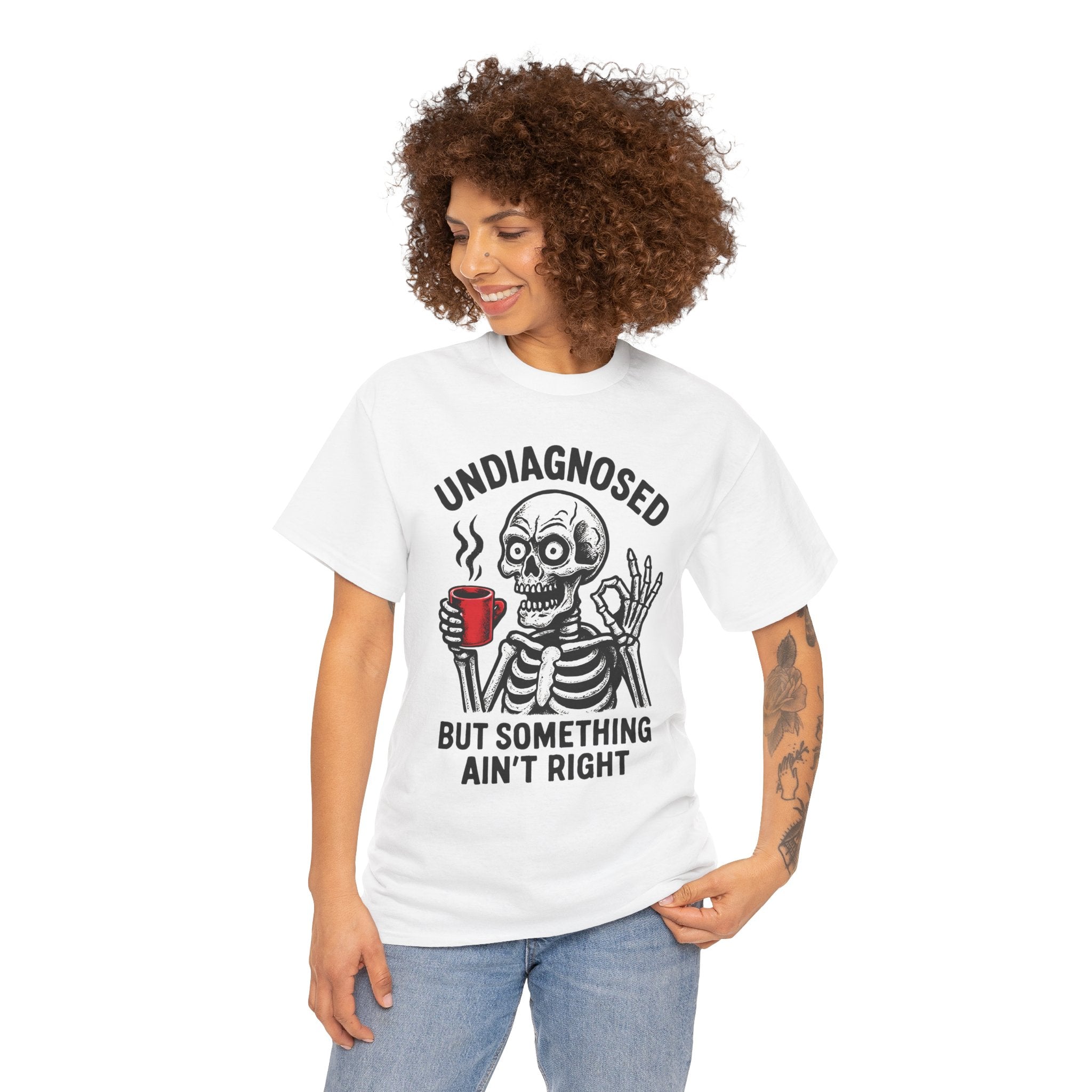 Graphic Tee — "Undiagnosed but Something Ain't Right" Skeleton Coffee Shirt