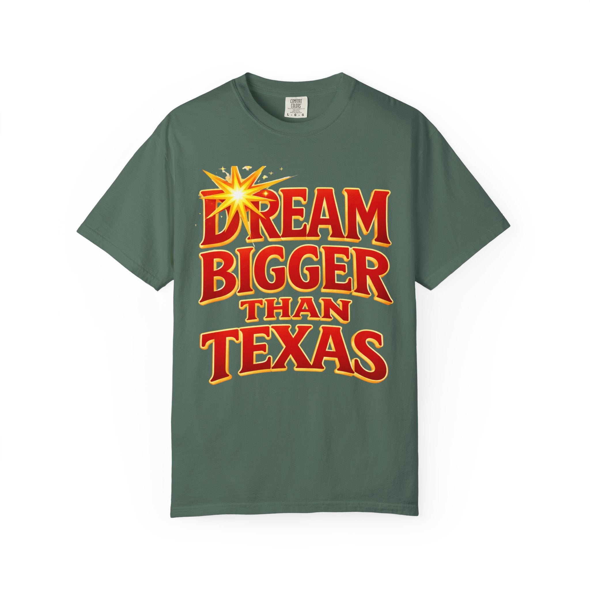 Dream Bigger Than Texas Shirt – Motivational Graphic Tee, Bold Western Texas Pride T-Shirt, Inspirational Statement Shirt, Unisex Gift