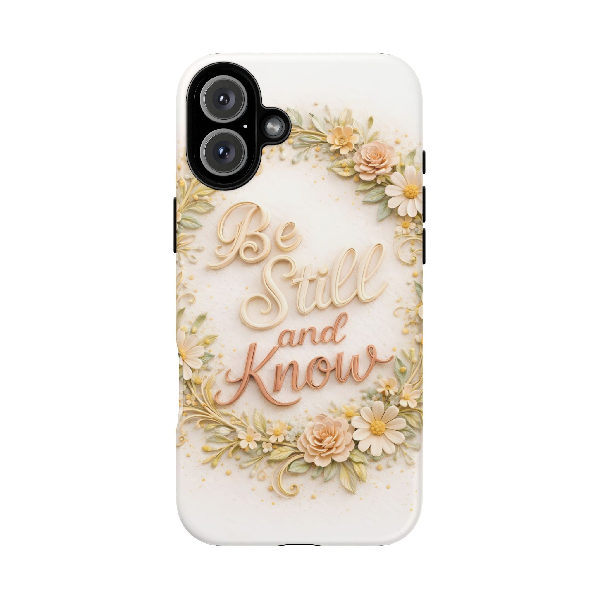 Be Still and Know Floral Tough Phone Case — Protective iPhone Case with Inspirational Quote