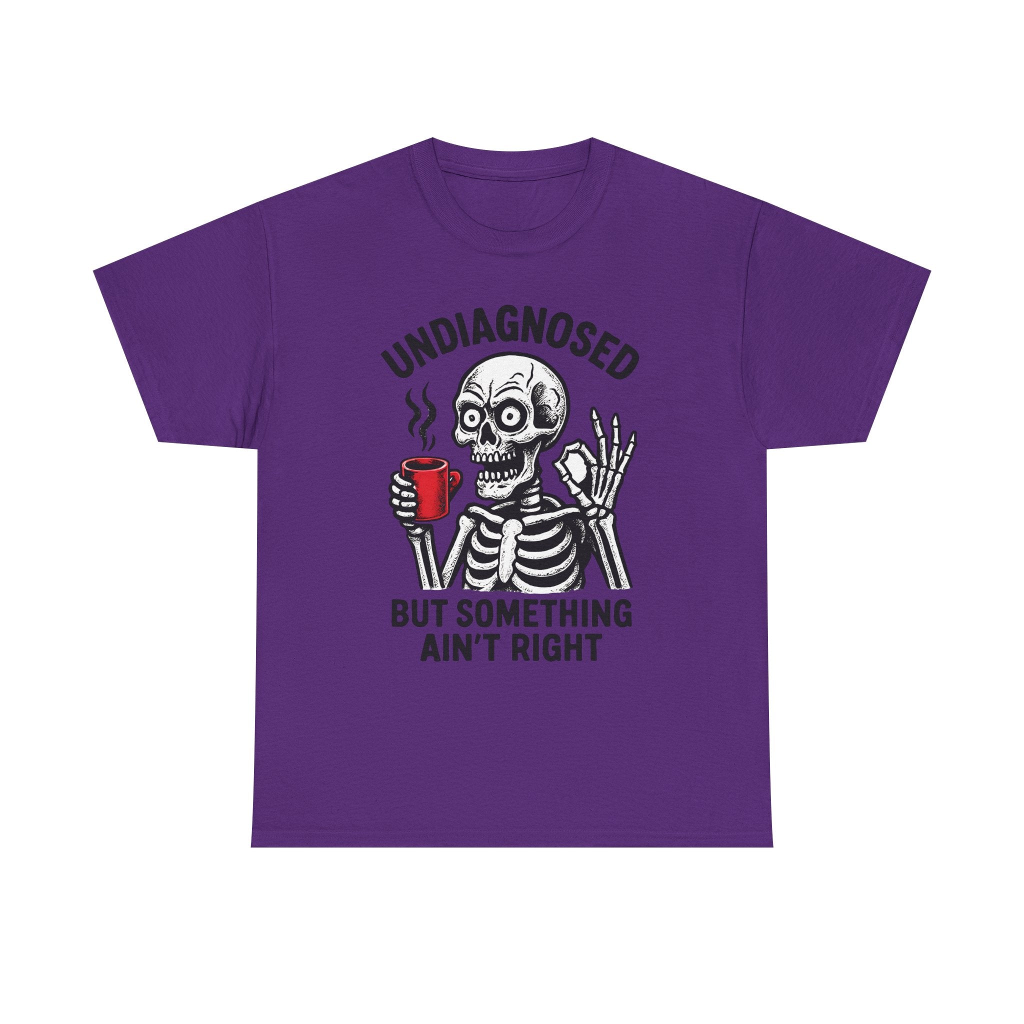 Graphic Tee — "Undiagnosed but Something Ain't Right" Skeleton Coffee Shirt