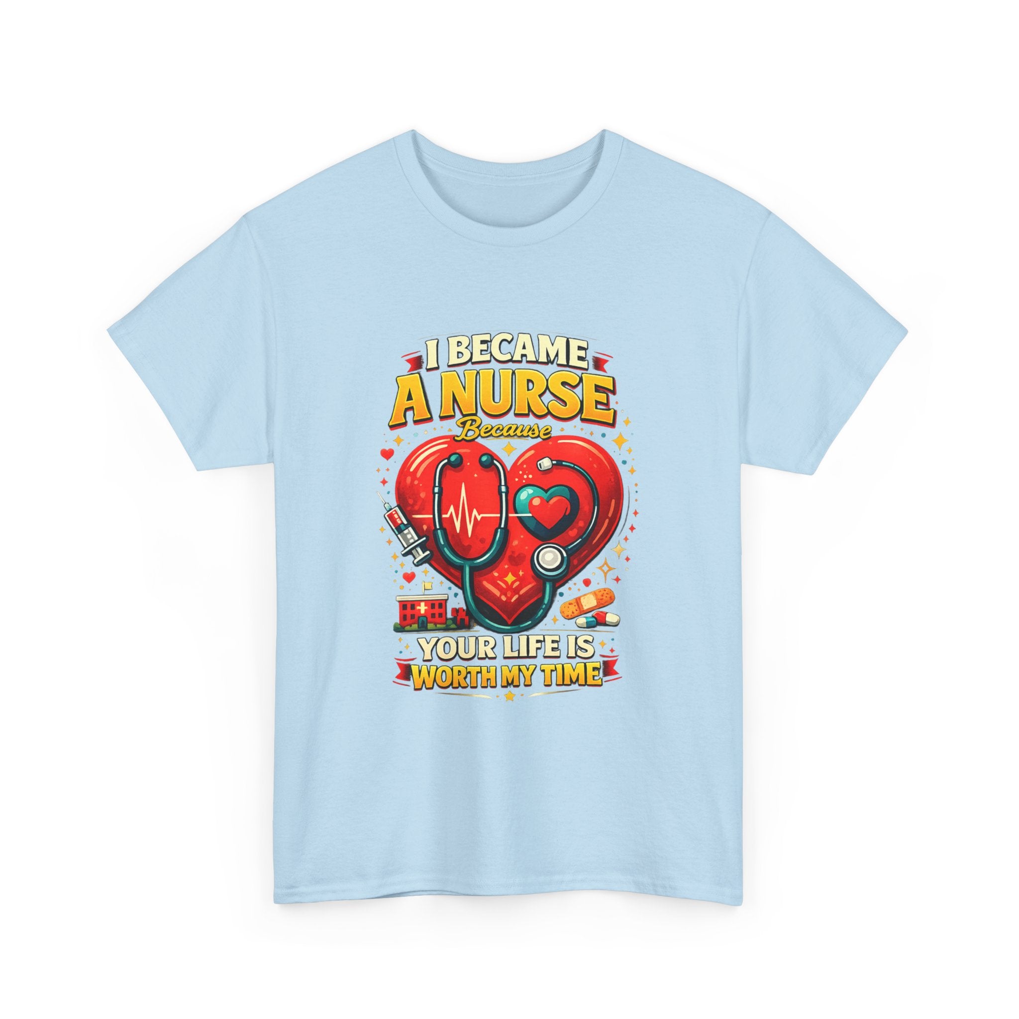Nurse Heartbeat T‑Shirt — "I Became a Nurse Because Your Life Is Worth My Time"