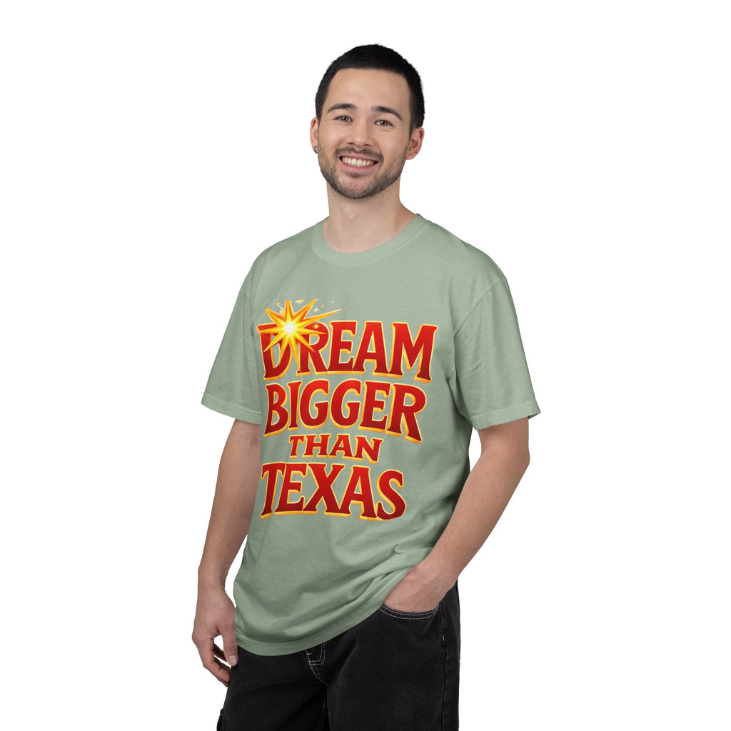 Dream Bigger Than Texas Shirt – Motivational Graphic Tee, Bold Western Texas Pride T-Shirt, Inspirational Statement Shirt, Unisex Gift