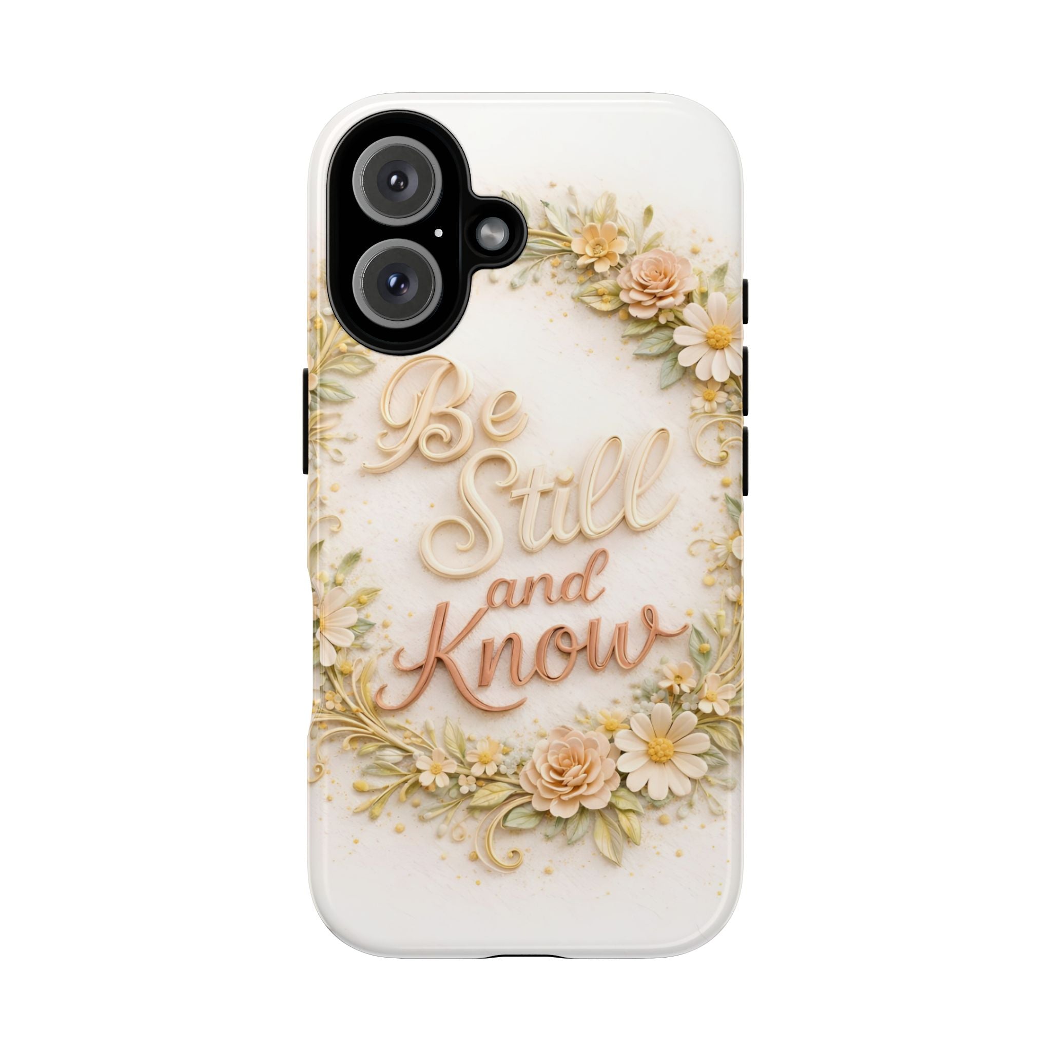 Be Still and Know Floral Tough Phone Case — Protective iPhone Case with Inspirational Quote