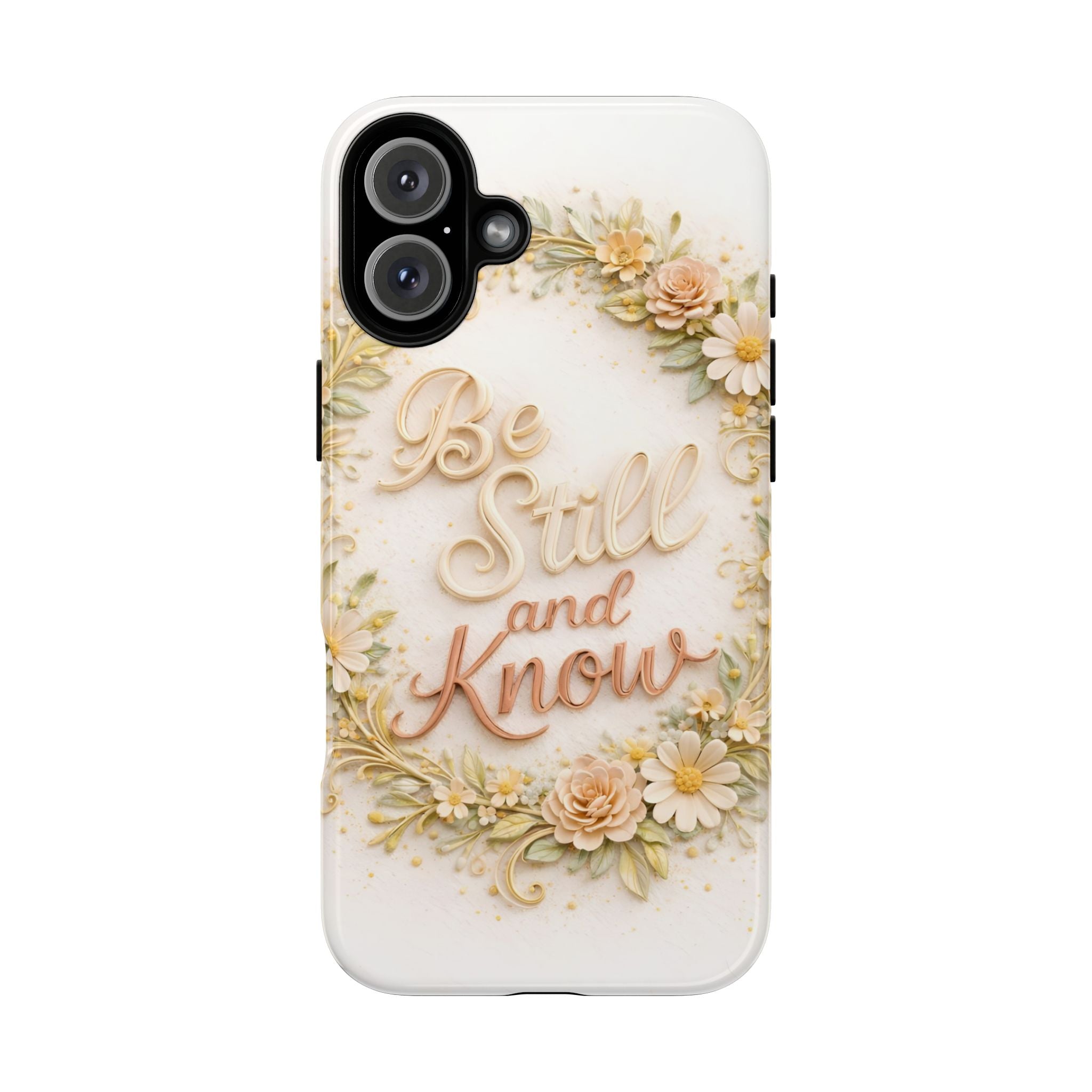 Be Still and Know Floral Tough Phone Case — Protective iPhone Case with Inspirational Quote