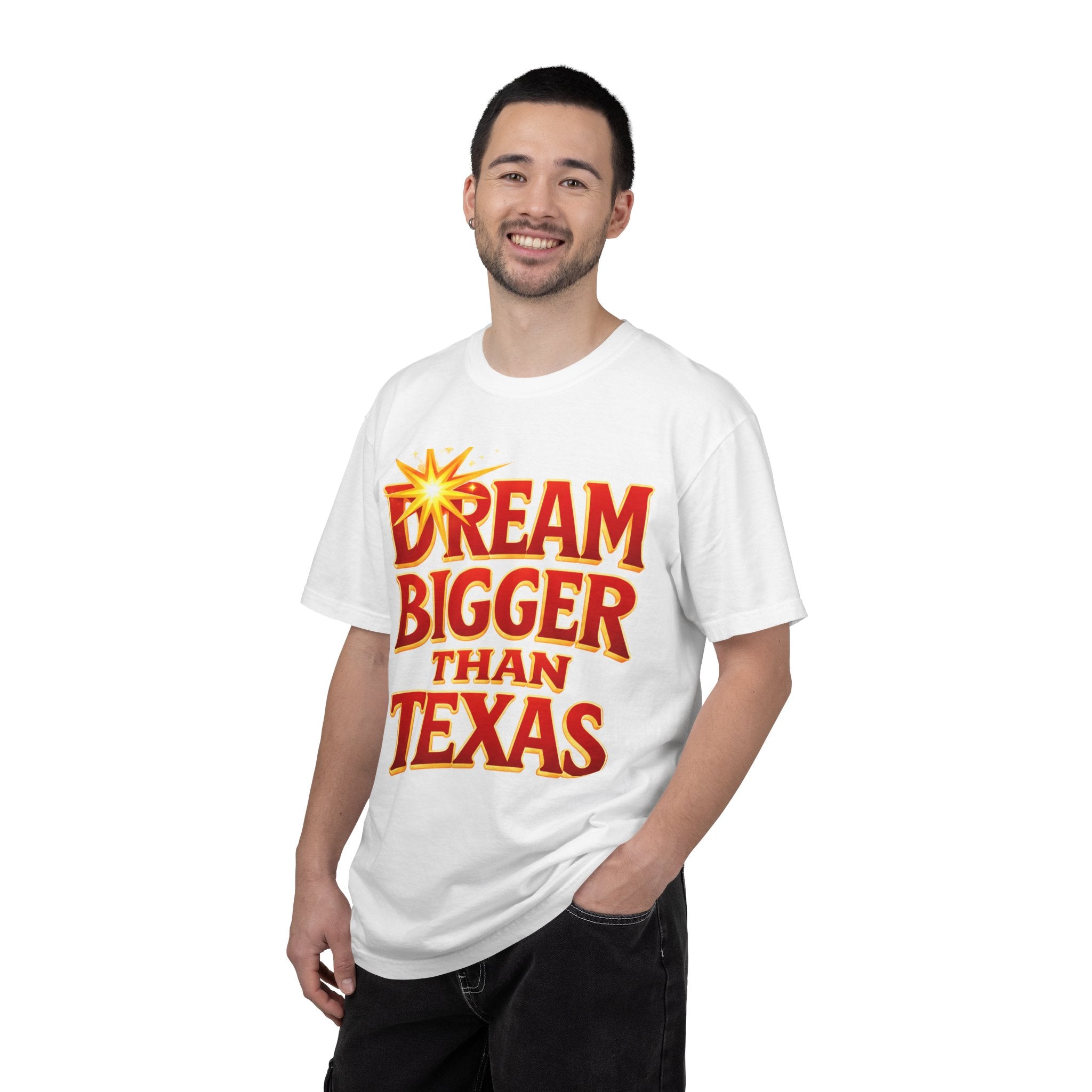 Dream Bigger Than Texas Shirt – Motivational Graphic Tee, Bold Western Texas Pride T-Shirt, Inspirational Statement Shirt, Unisex Gift