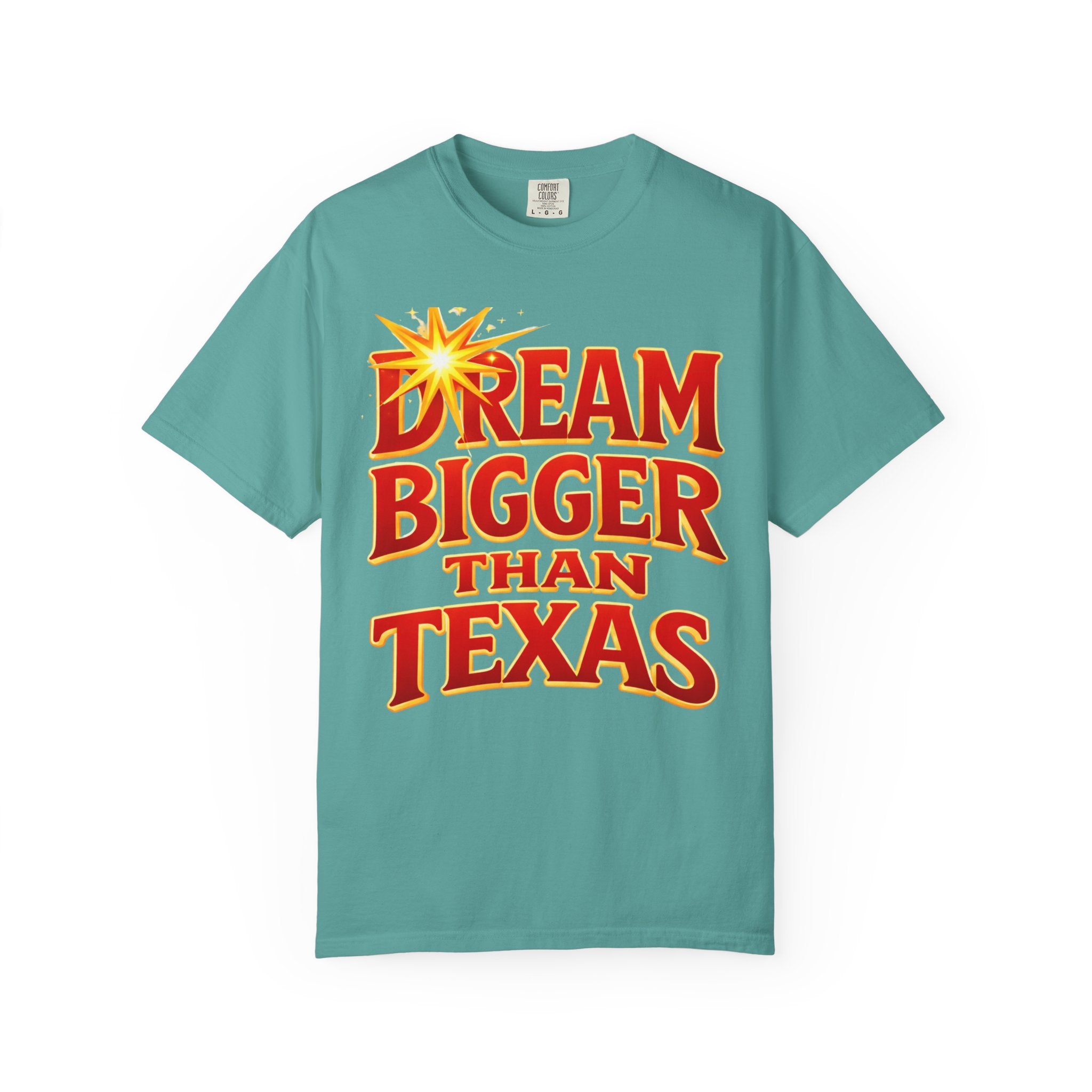 Dream Bigger Than Texas Shirt – Motivational Graphic Tee, Bold Western Texas Pride T-Shirt, Inspirational Statement Shirt, Unisex Gift
