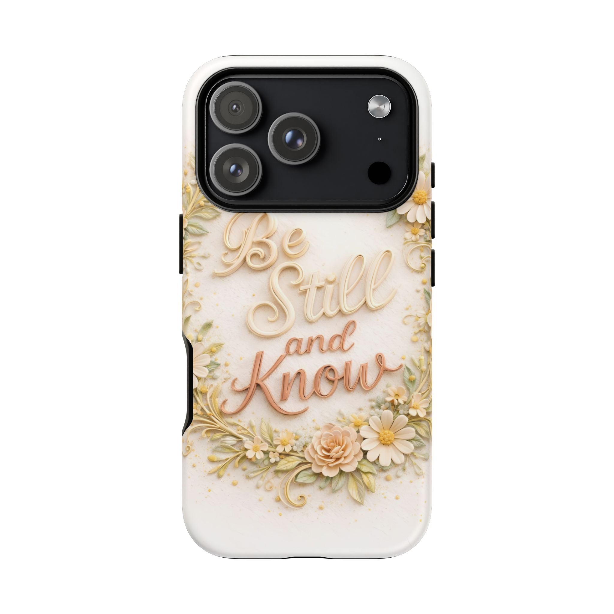 Be Still and Know Floral Tough Phone Case — Protective iPhone Case with Inspirational Quote