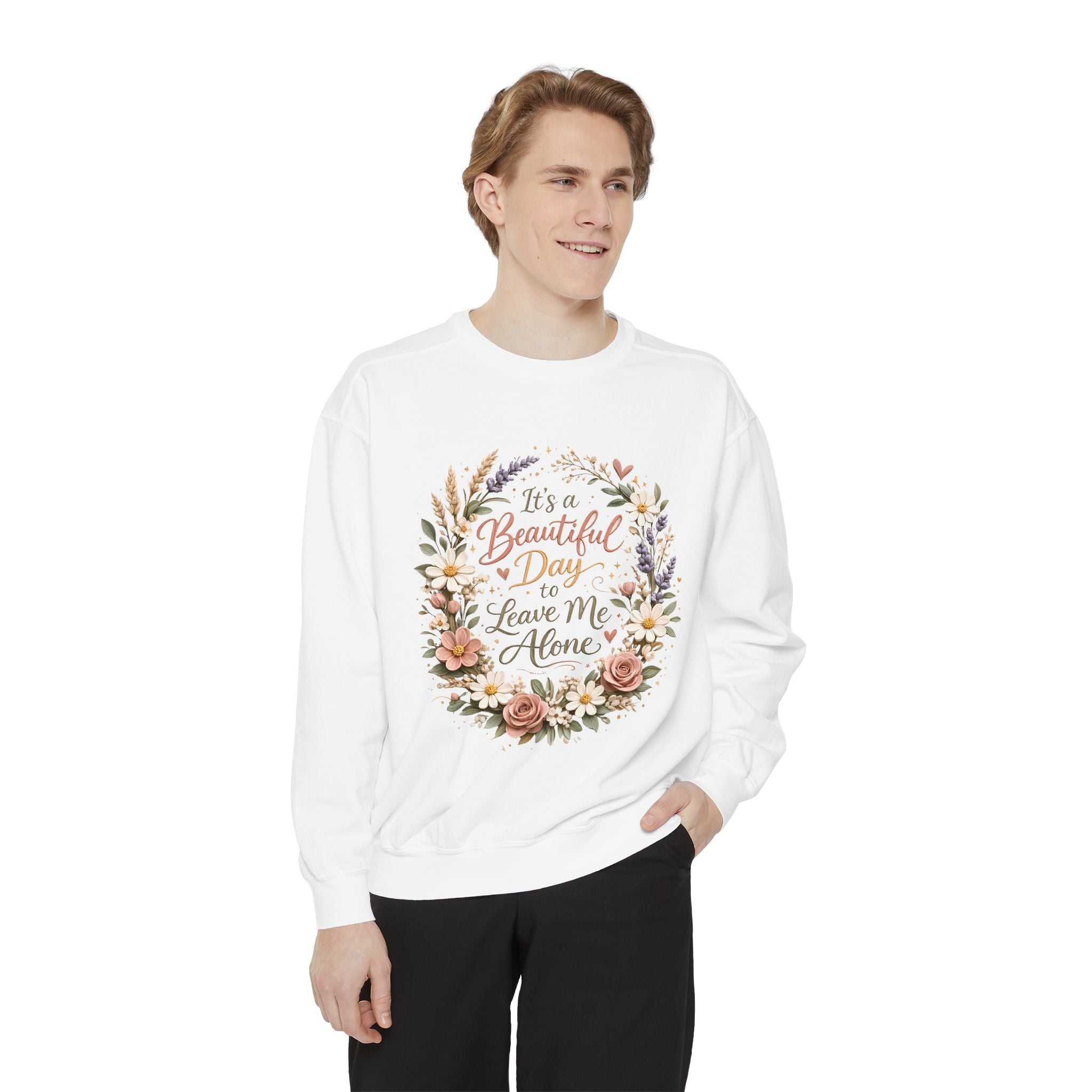 Leave Me Alone Floral Sweatshirt — "It’s a Beautiful Day to Leave Me Alone" Cozy Crewneck