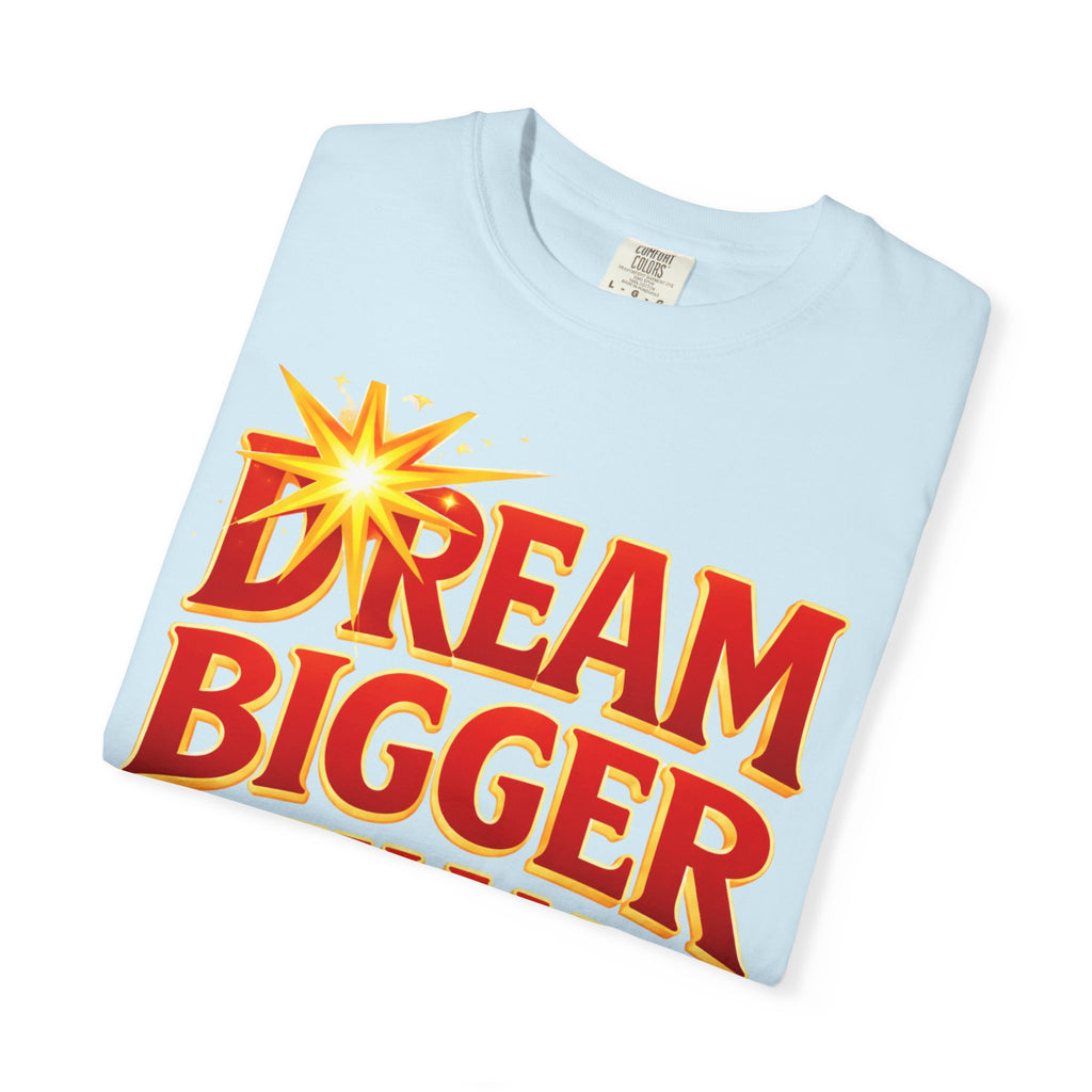 Dream Bigger Than Texas Shirt – Motivational Graphic Tee, Bold Western Texas Pride T-Shirt, Inspirational Statement Shirt, Unisex Gift