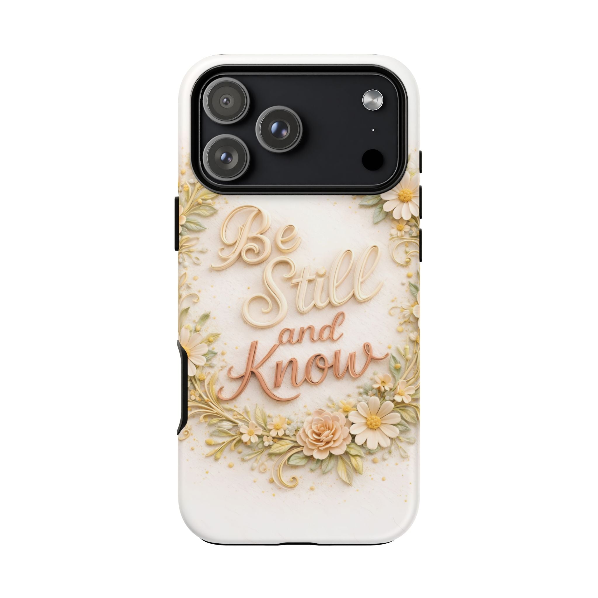 Be Still and Know Floral Tough Phone Case — Protective iPhone Case with Inspirational Quote