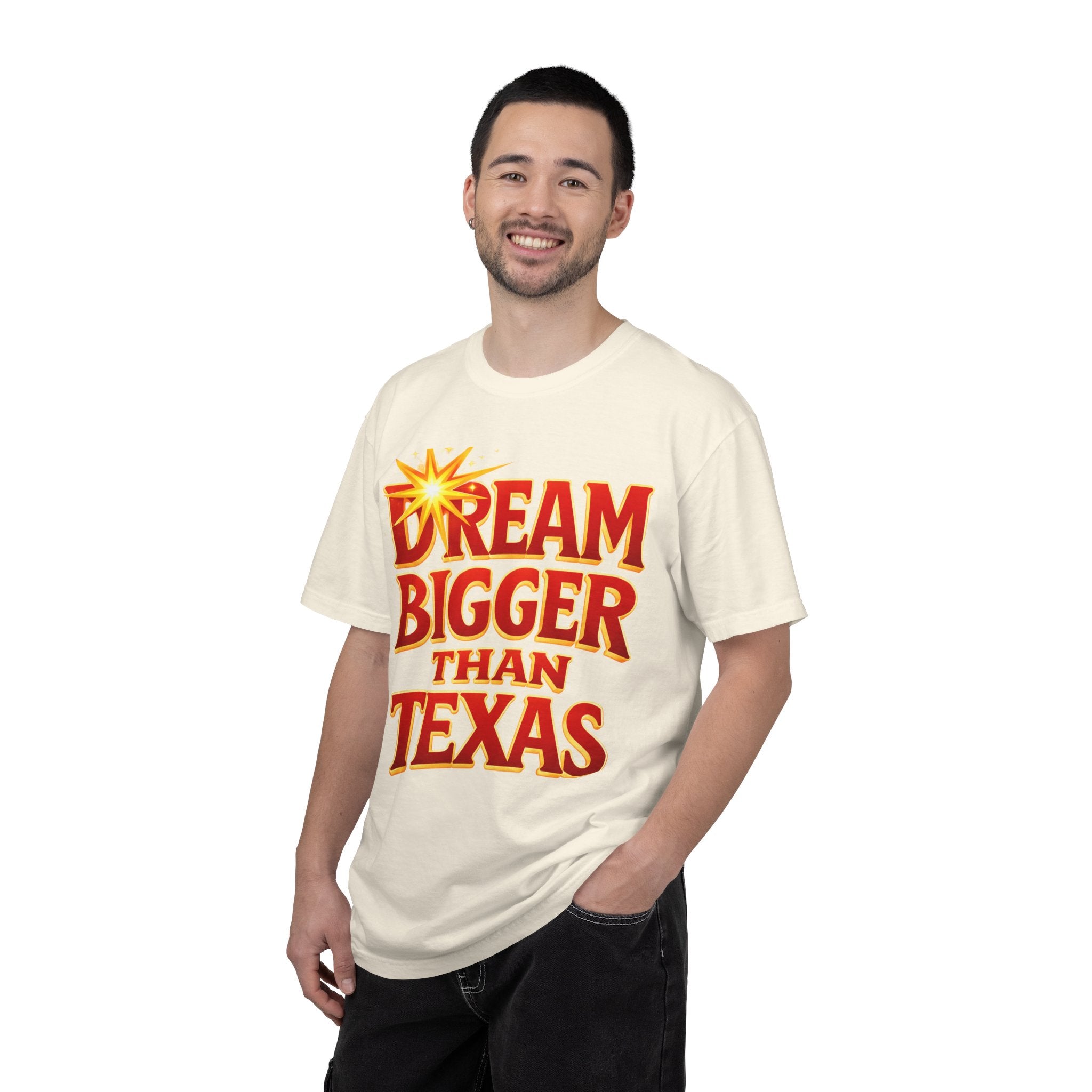 Dream Bigger Than Texas Shirt – Motivational Graphic Tee, Bold Western Texas Pride T-Shirt, Inspirational Statement Shirt, Unisex Gift