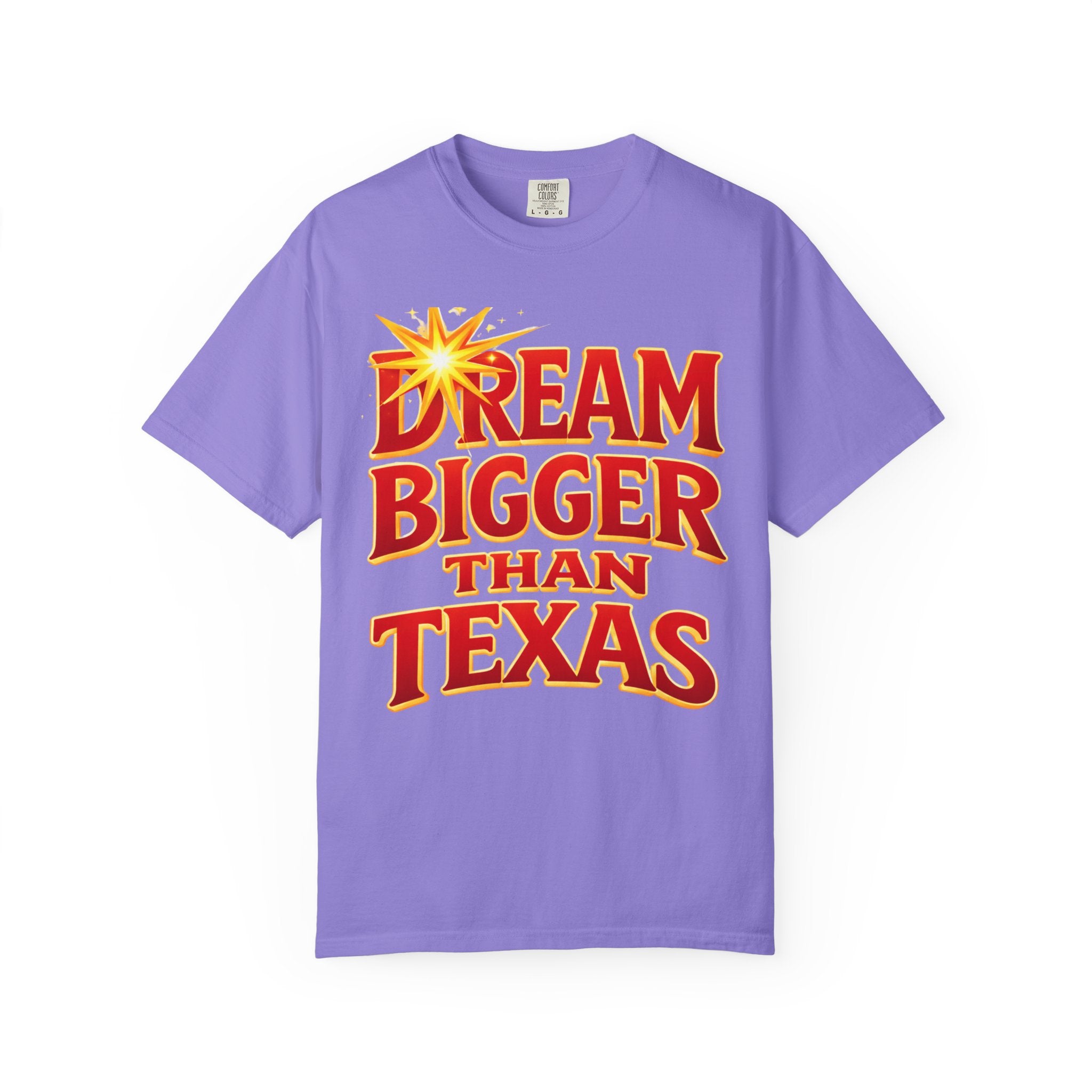 Dream Bigger Than Texas Shirt – Motivational Graphic Tee, Bold Western Texas Pride T-Shirt, Inspirational Statement Shirt, Unisex Gift