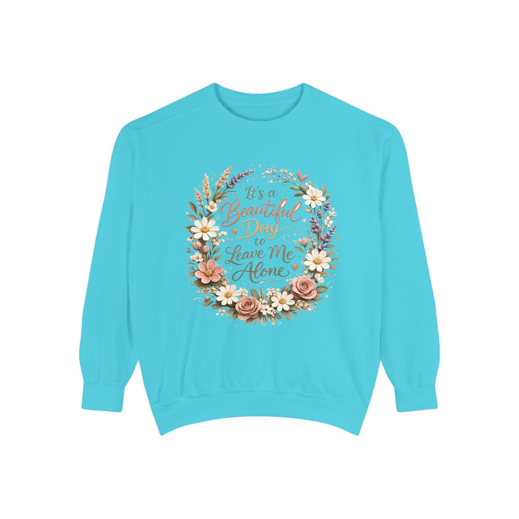 Leave Me Alone Floral Sweatshirt — "It’s a Beautiful Day to Leave Me Alone" Cozy Crewneck
