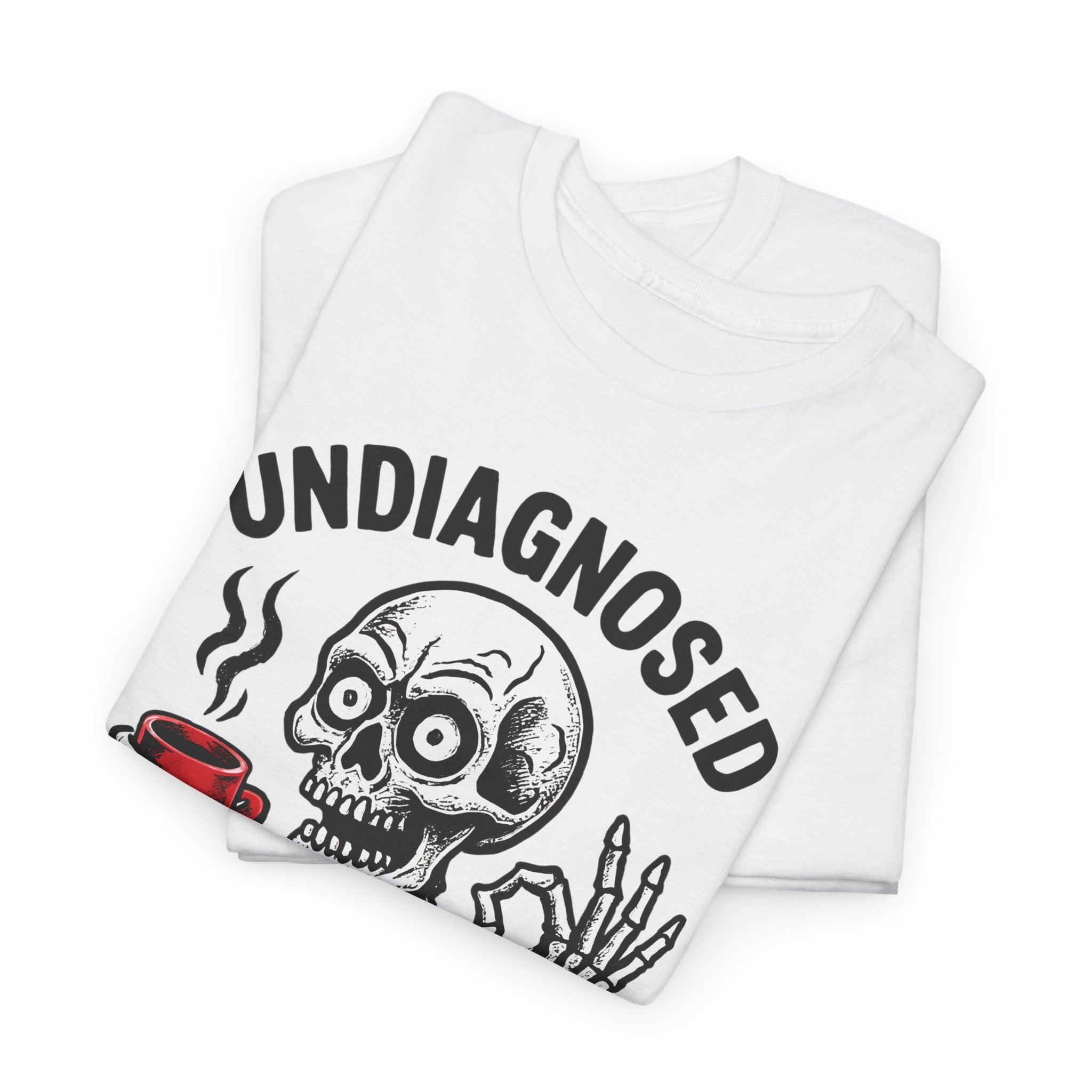 Graphic Tee — "Undiagnosed but Something Ain't Right" Skeleton Coffee Shirt