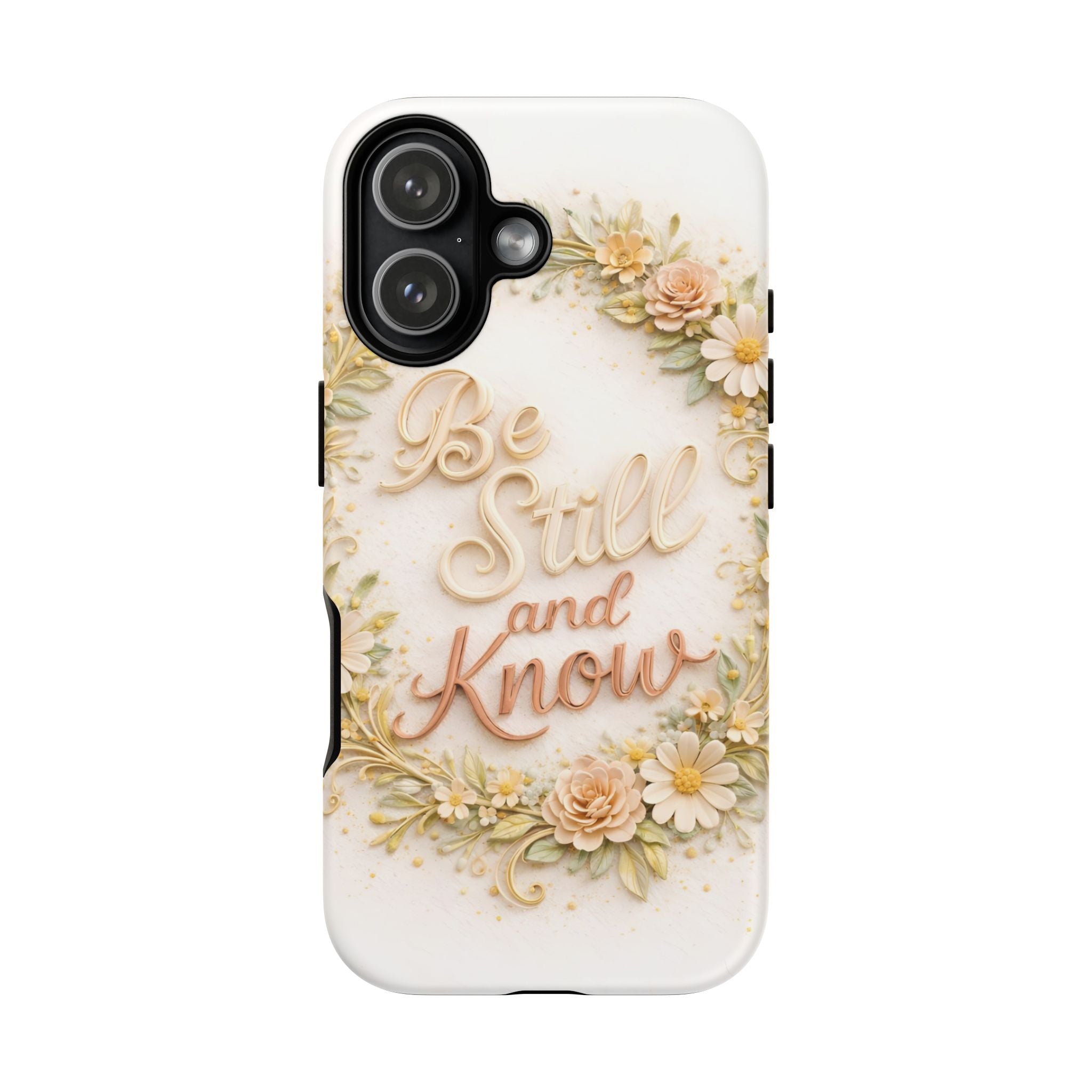 Be Still and Know Floral Tough Phone Case — Protective iPhone Case with Inspirational Quote