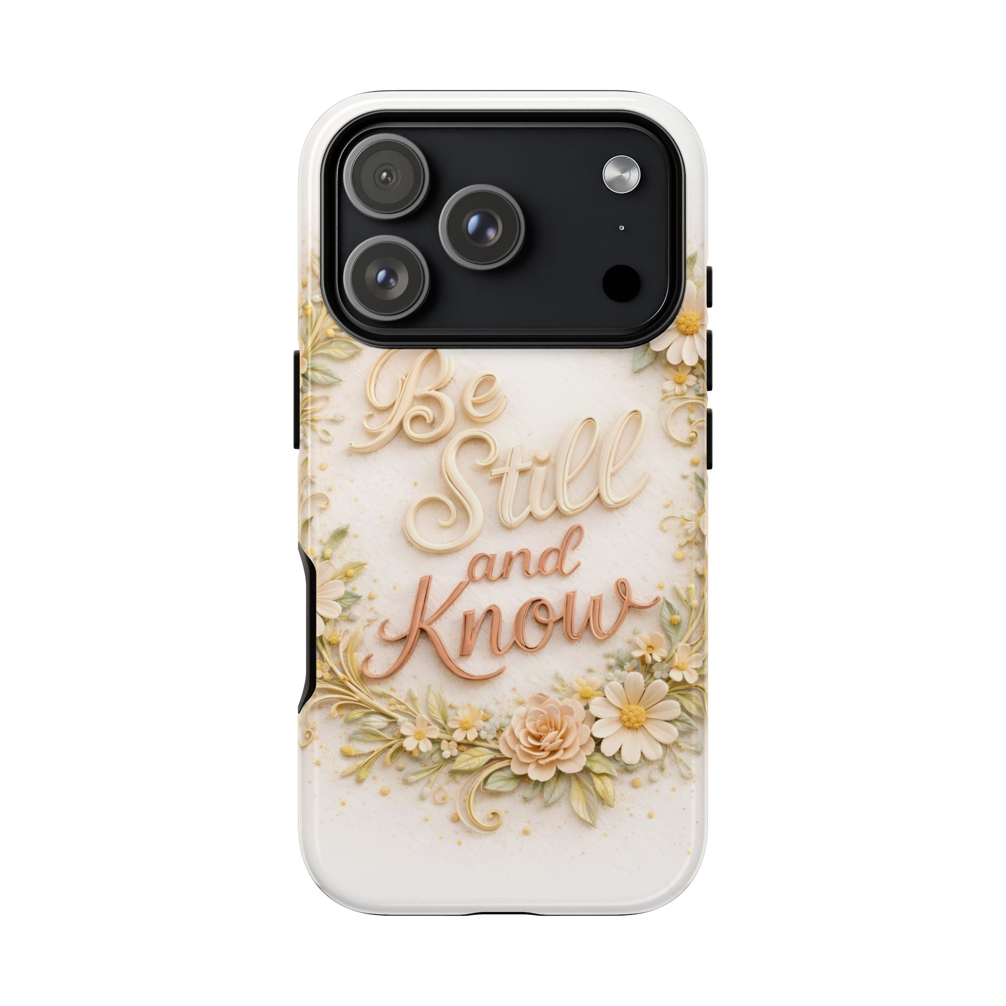 Be Still and Know Floral Tough Phone Case — Protective iPhone Case with Inspirational Quote