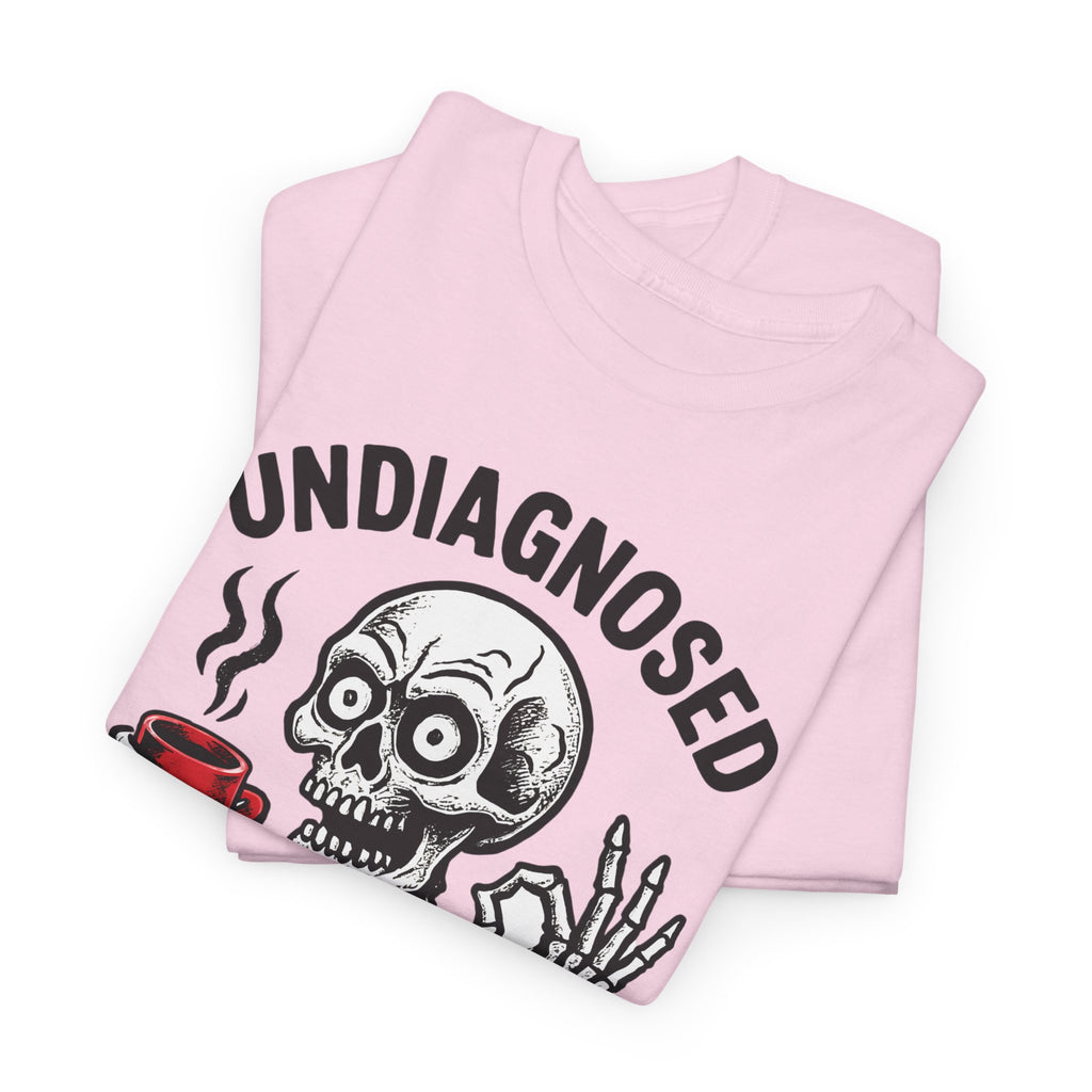 Graphic Tee — "Undiagnosed but Something Ain't Right" Skeleton Coffee Shirt