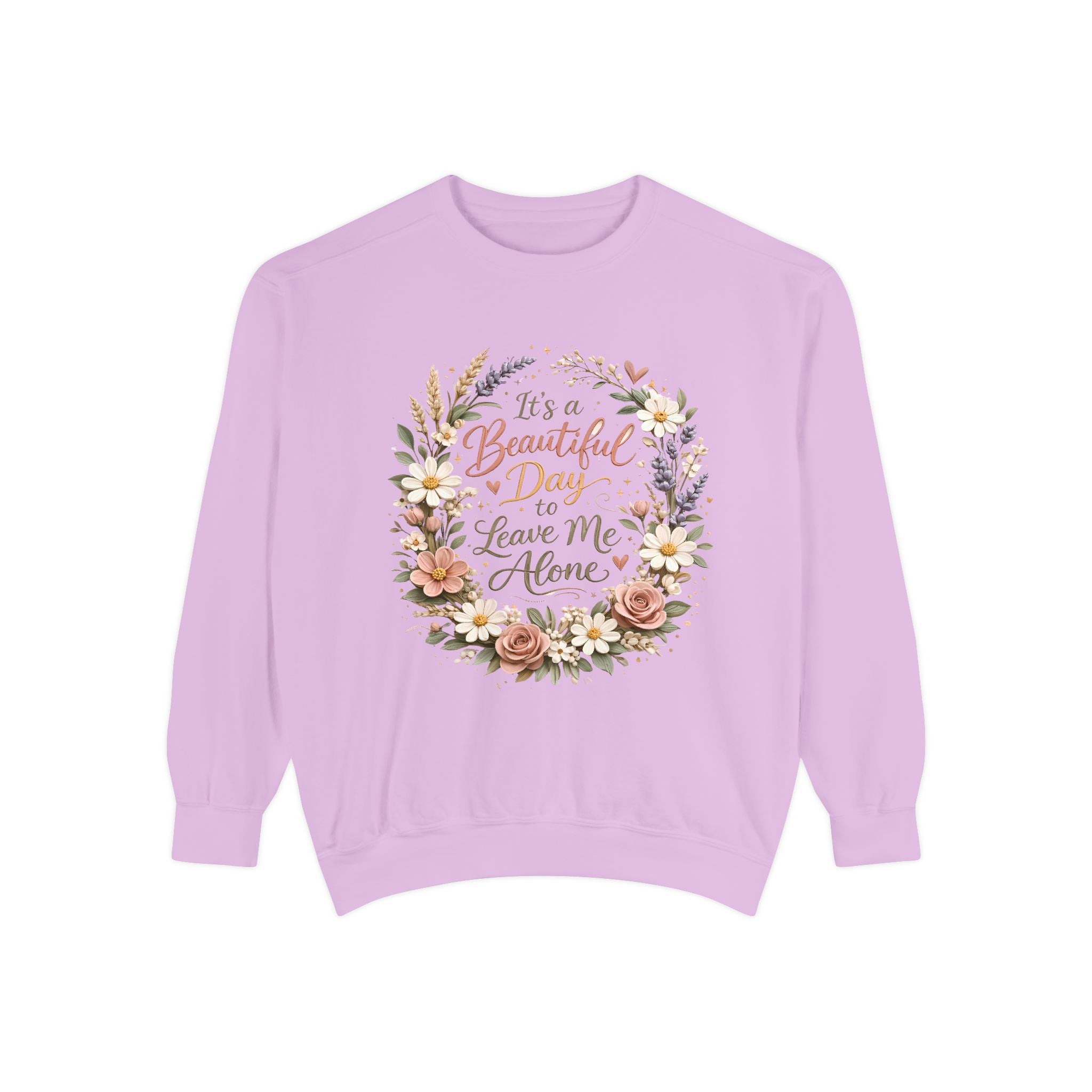 Leave Me Alone Floral Sweatshirt — "It’s a Beautiful Day to Leave Me Alone" Cozy Crewneck