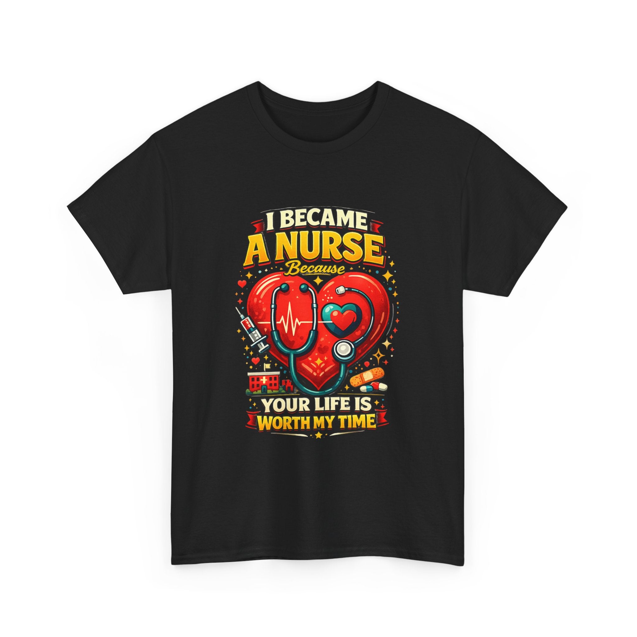 Nurse Heartbeat T‑Shirt — "I Became a Nurse Because Your Life Is Worth My Time"