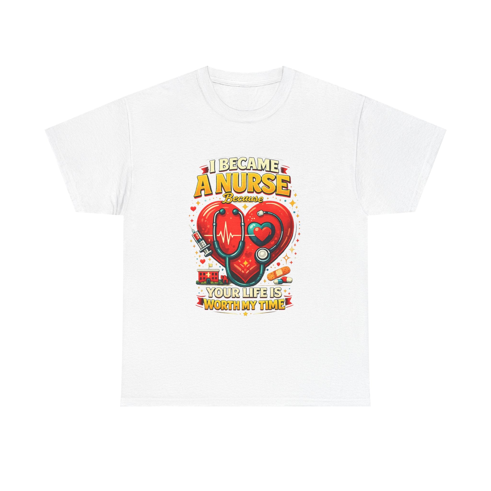 Nurse Heartbeat T‑Shirt — "I Became a Nurse Because Your Life Is Worth My Time"