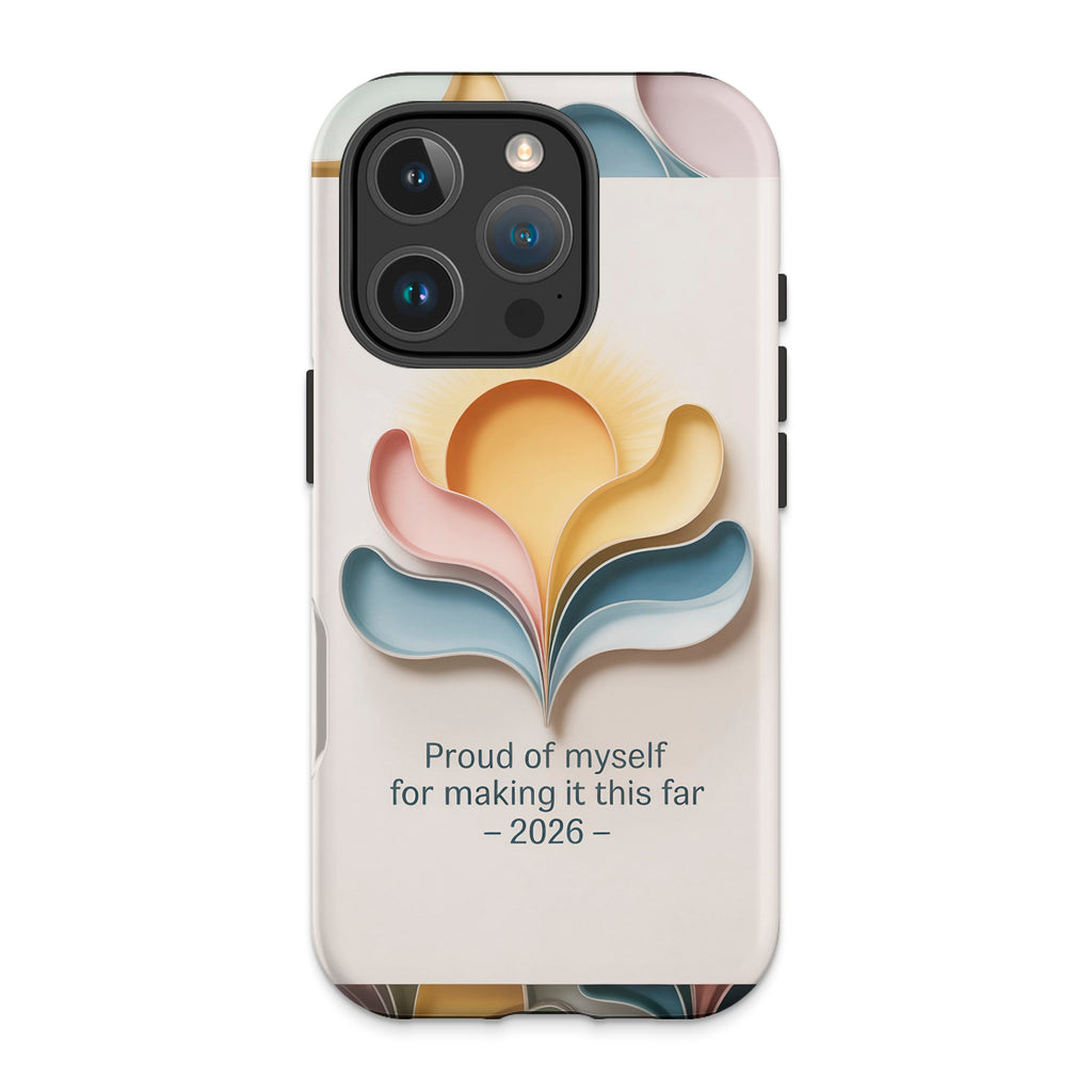 Phone case with abstract sun and flower design, text "Proud of myself for making it this far - 2026 -".